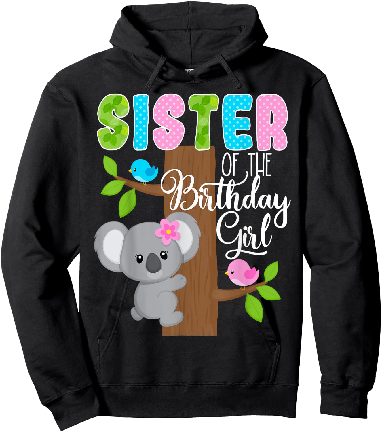 Koala Bear Birthday Sister Of The Birthday Girl Koalas Bday Hoodie - Hoodie | Black