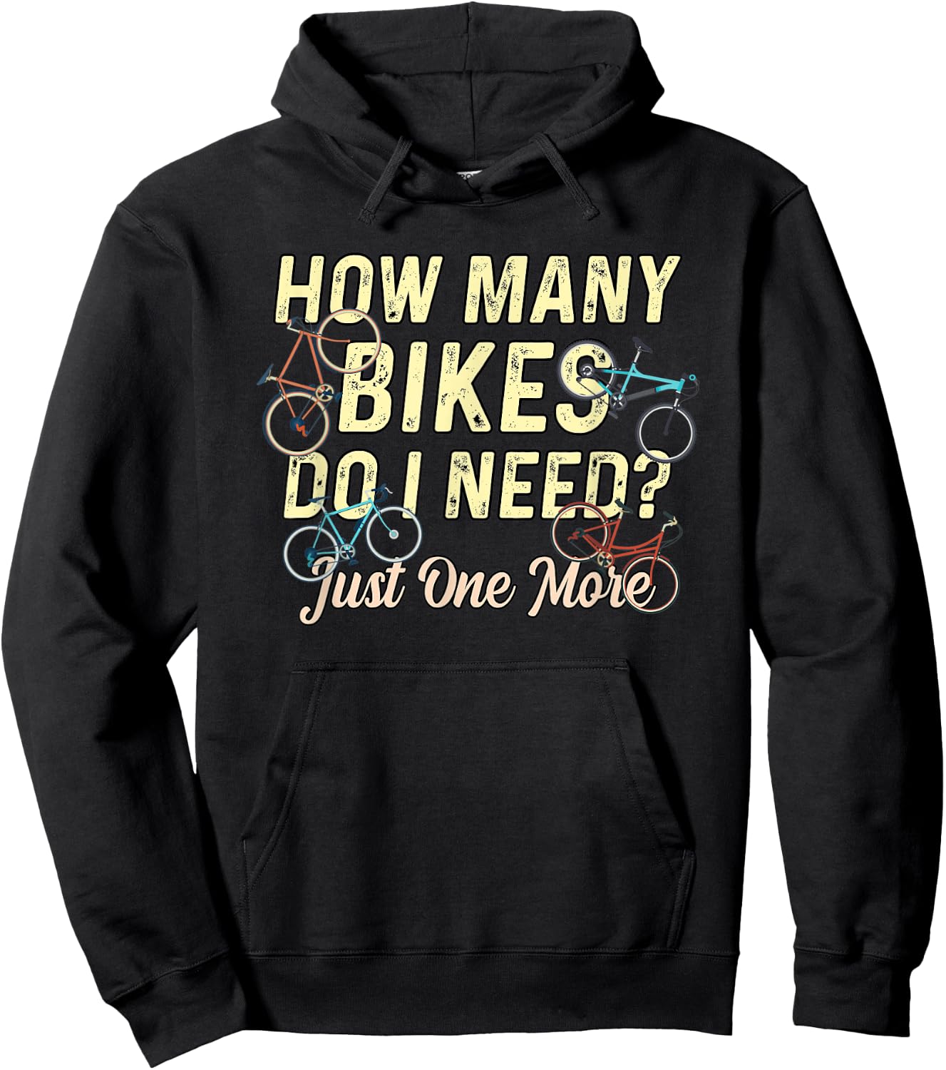 How Many Bikes Do I Need? Just One More - Funny Bike Cyclist Hoodie - Hoodie | Black