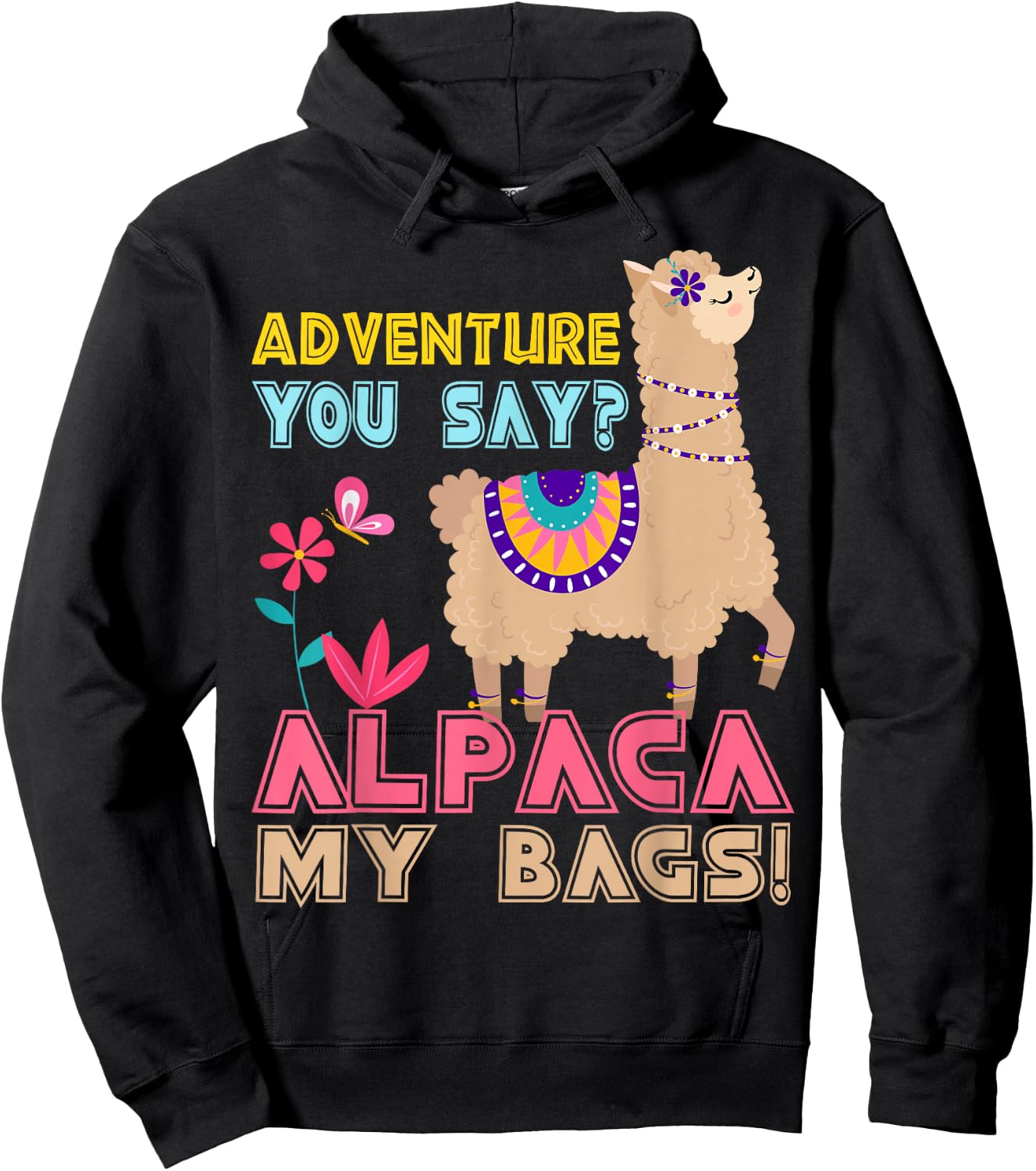 Adventure You Say? Alpaca My Bags Cool Travel Gift Funny Hoodie - Hoodie | Black