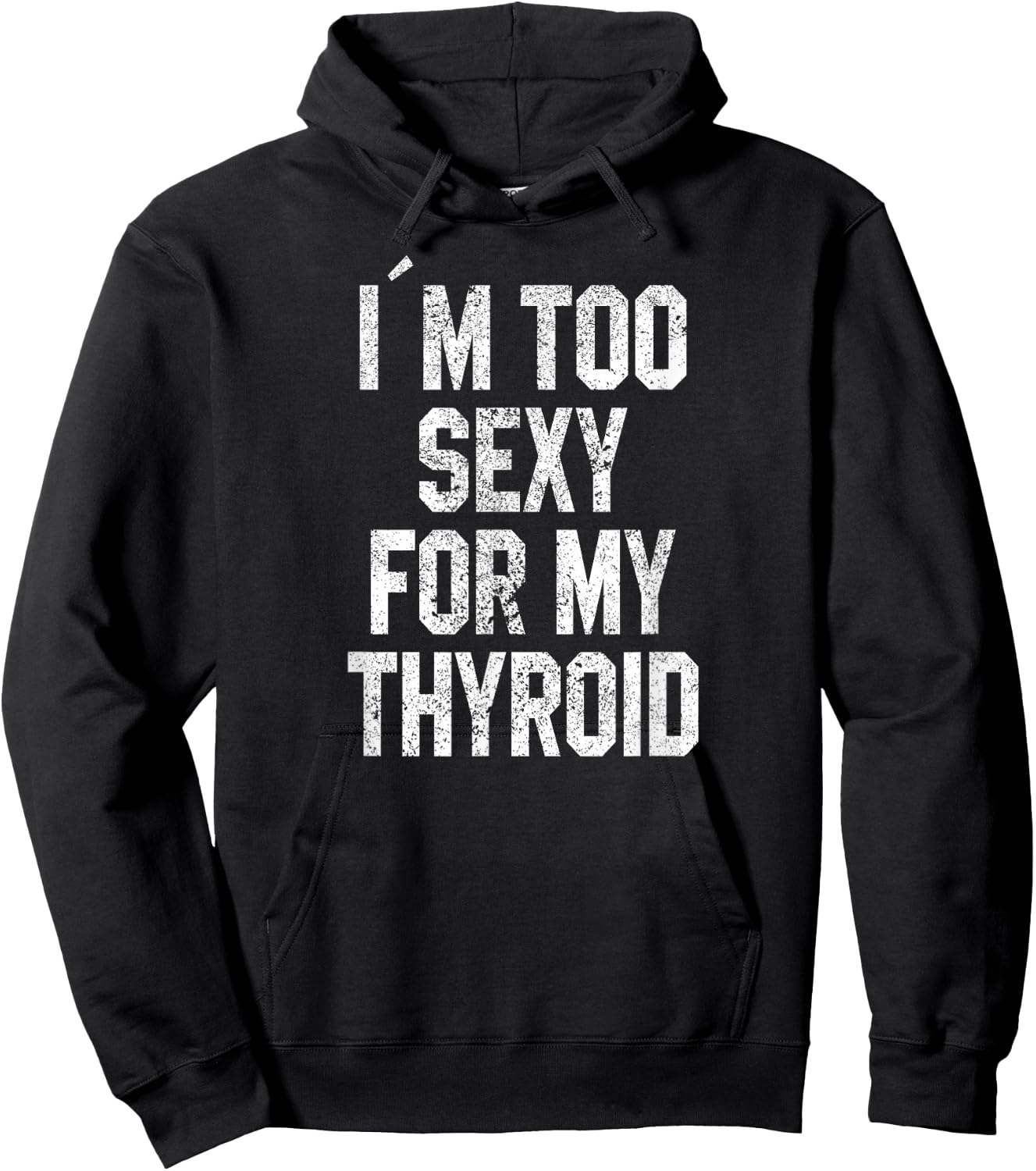 I'm Too Sexy For My Thyroid Funny Surgery Recovery Cancer Hoodie - Hoodie | Black
