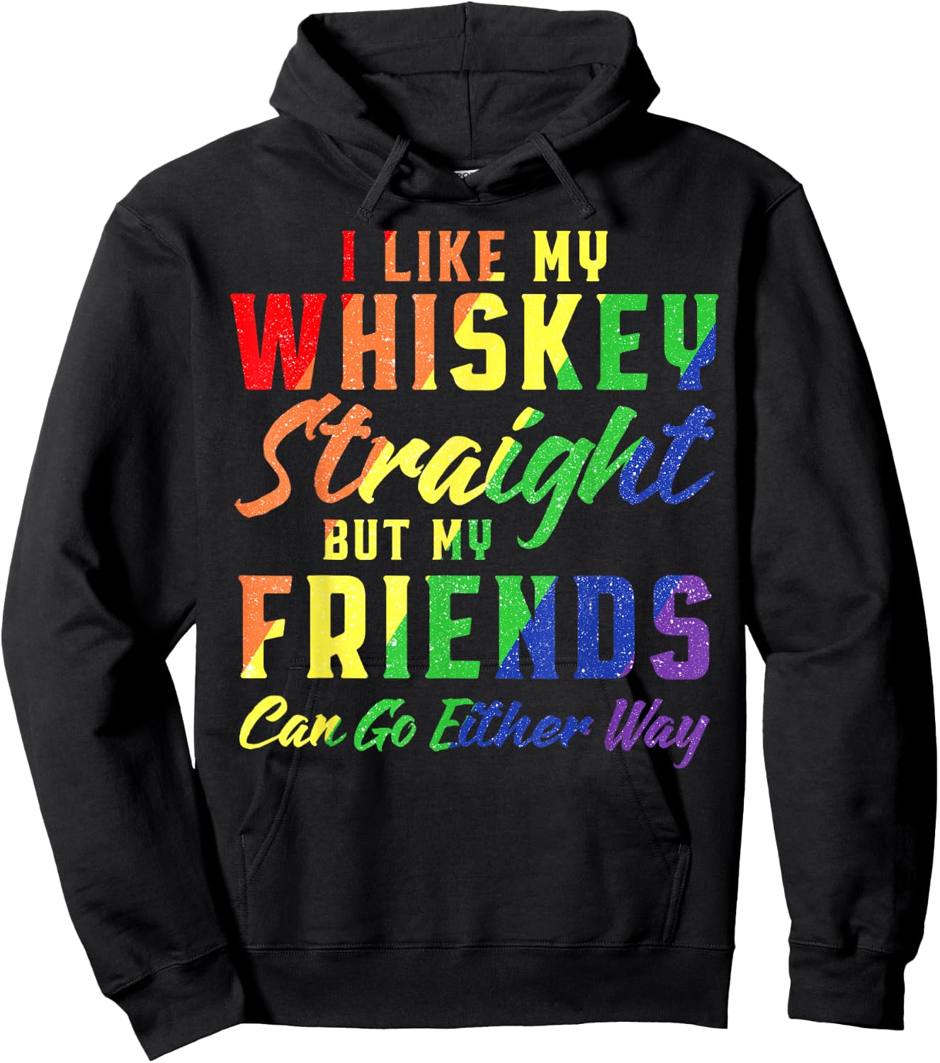 I Like My Whiskey Straight But My Friends Can Go Either Way Hoodie - Hoodie | Black