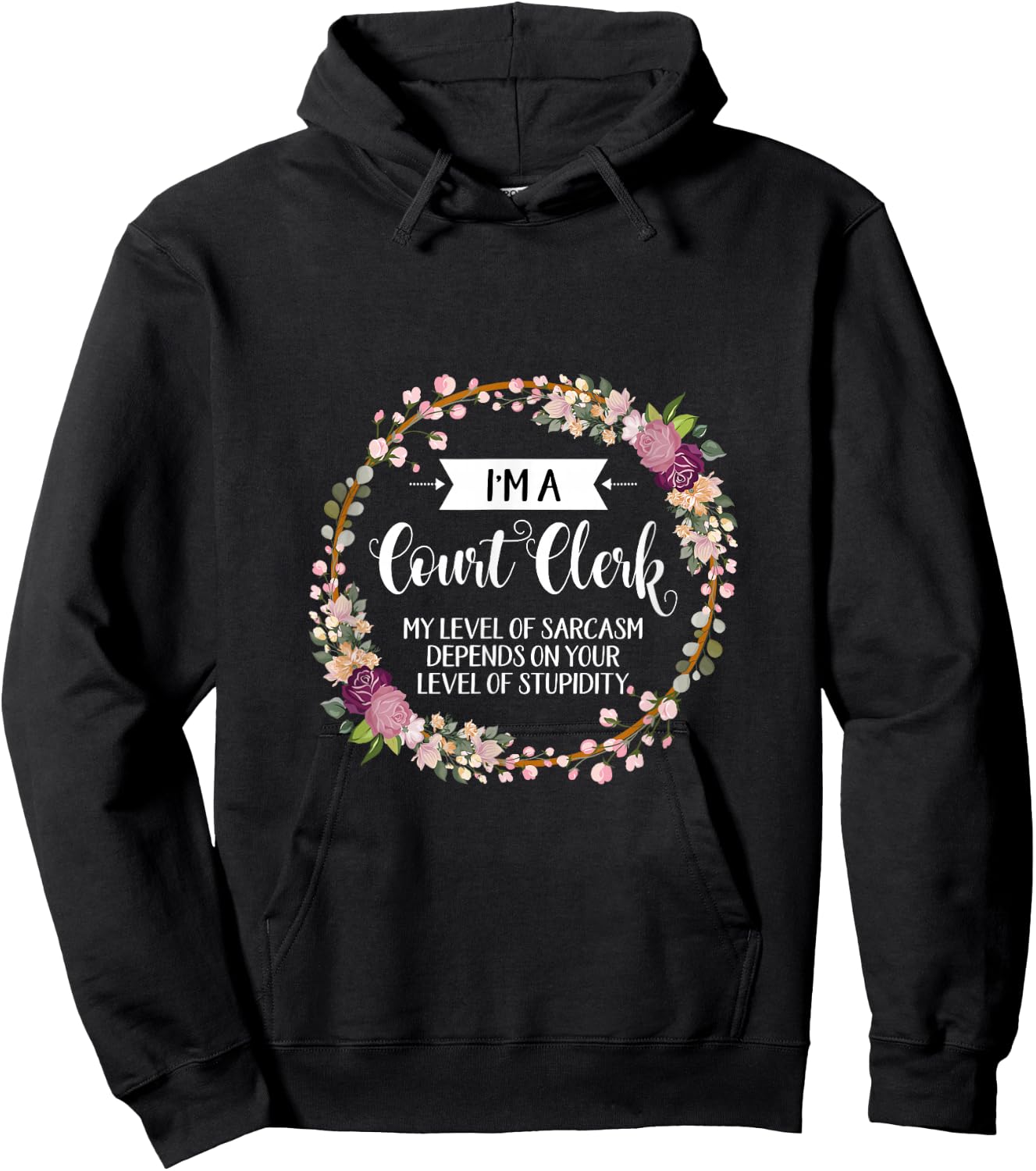 Court clerk Level Of Sarcasm Floral Hoodie - Hoodie | Black