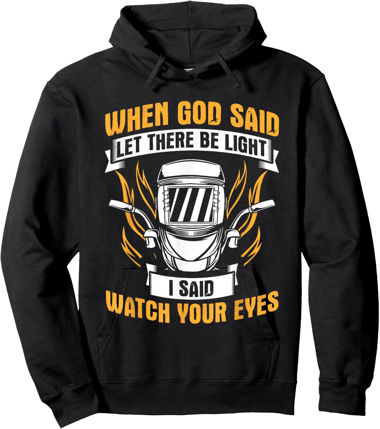 Let There Be Light Watch Your Eyes Welder Helmet Welding Hoodie - Hoodie | Black