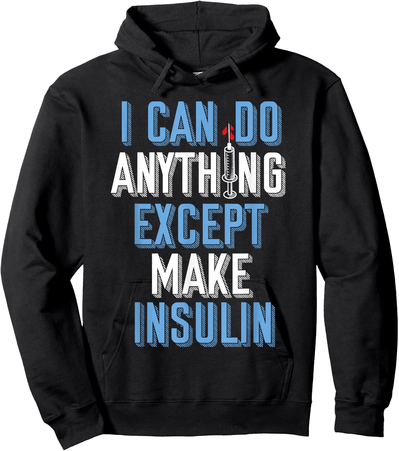 I Can Do Anything Except Insulin Type 1 Diabetes Awareness Hoodie - Hoodie | Black