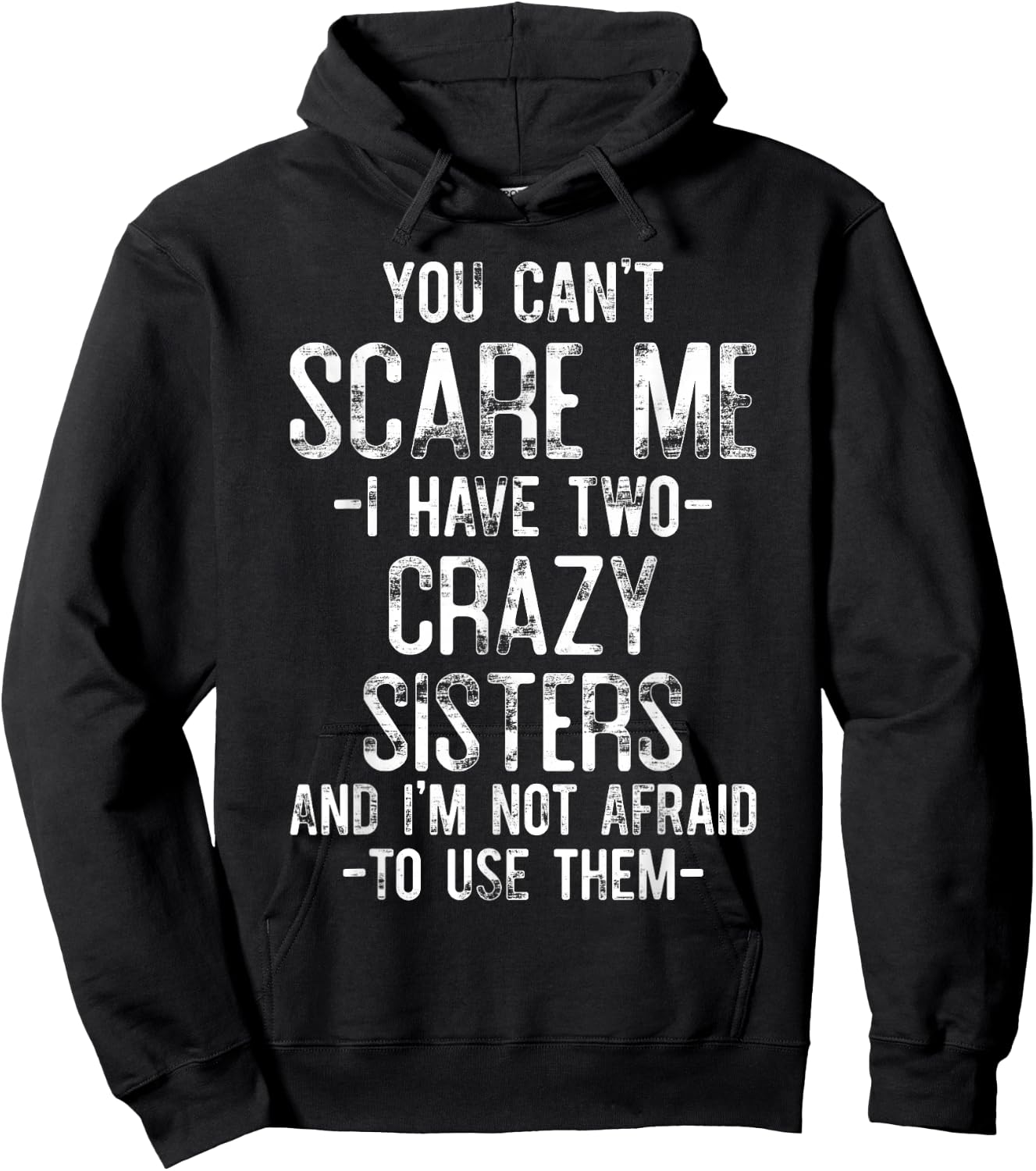 You Can't Scare Me I Have Two Crazy Sisters Funny Brother Hoodie - Hoodie | Black