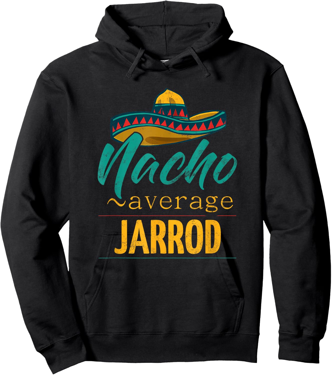 Nacho Average Jarrod Gift Funny Cinco De Mayo Sombrero Hoodie - Hoodie | Black