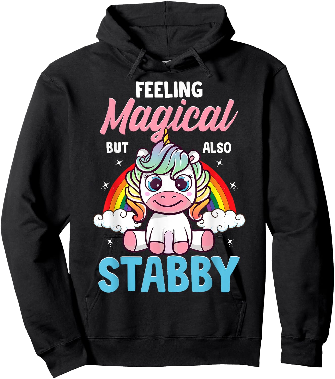 Feeling Magical But Also Stabby Funny Unicorn Rainbow Gift Hoodie - Hoodie | Black