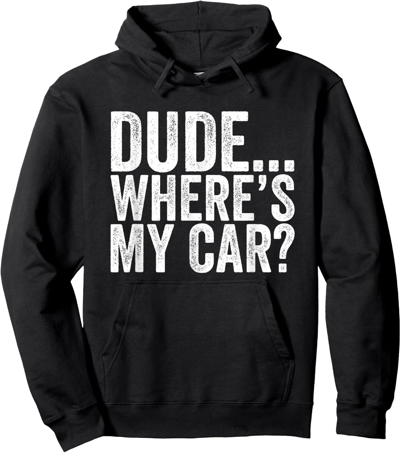 Dude Where is my car Funny Hoodie - Hoodie | Black