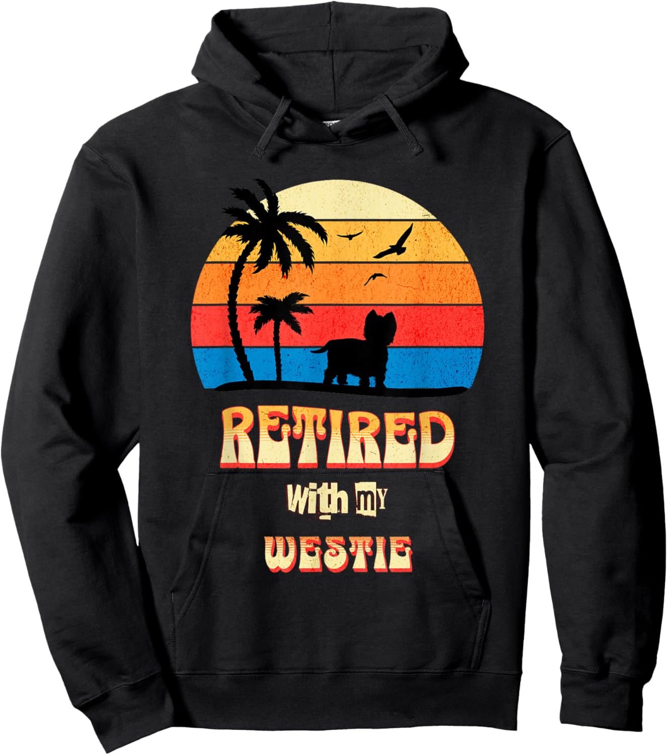 Retired With My Westie Funny Westie Retirement Hoodie - Hoodie | Black