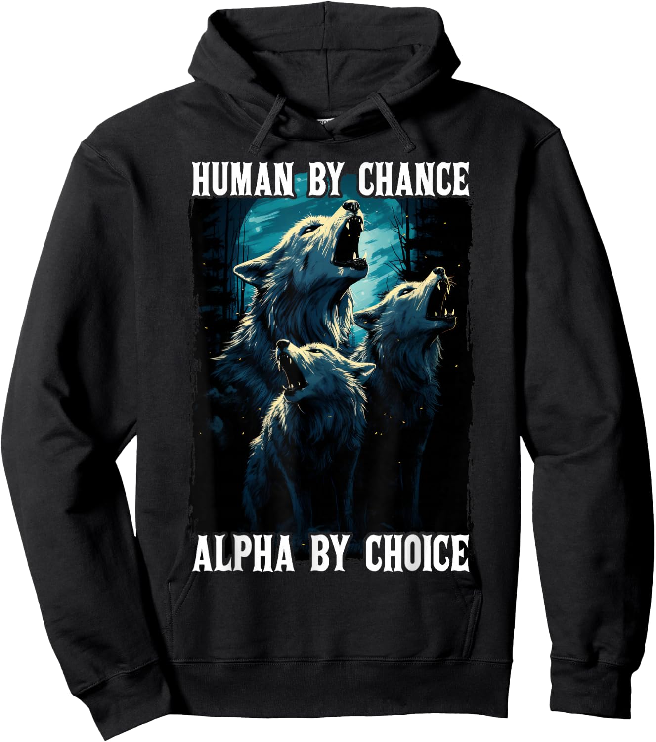 Wolf Human By Chance Alpha By Choice Hoodie - Hoodie | Black