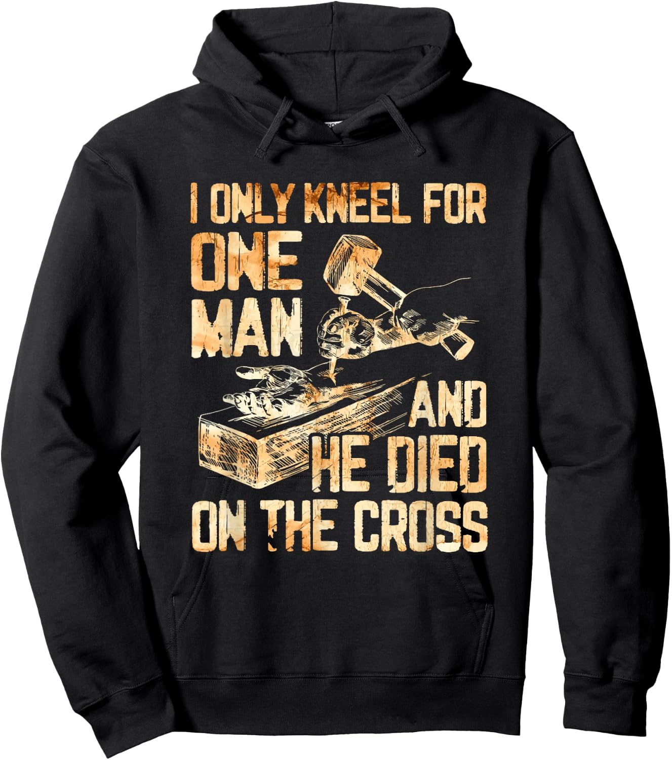 I Only Kneel For One Man And He Dies On The Cross - Gift Hoodie - Hoodie | Black