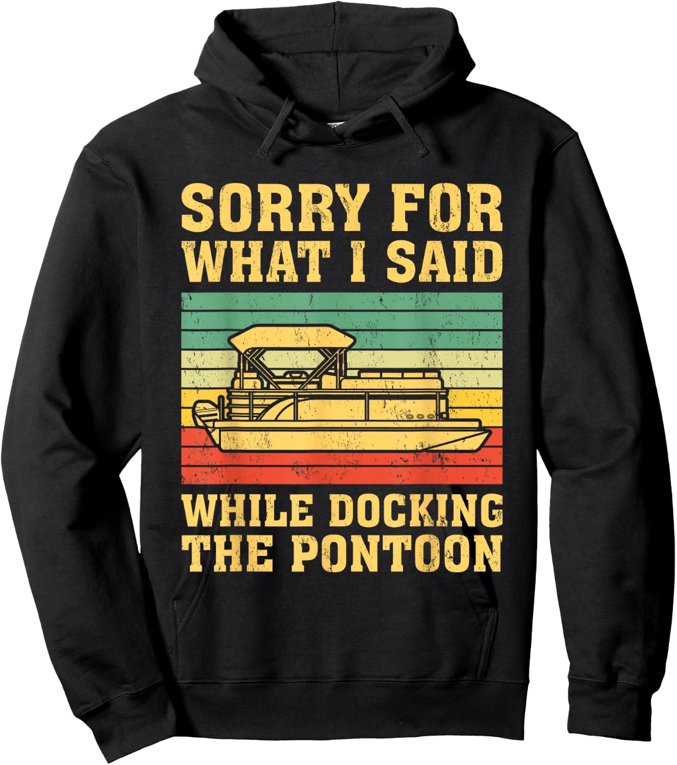 VIntage Sorry For What I Said While Docking The Pontoon Hoodie - Hoodie | Black