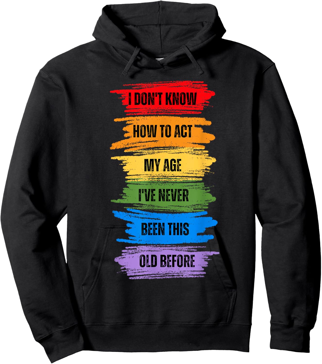 I Don't Know How To Act My Age I've Never Been This Old Hoodie - Hoodie | Black
