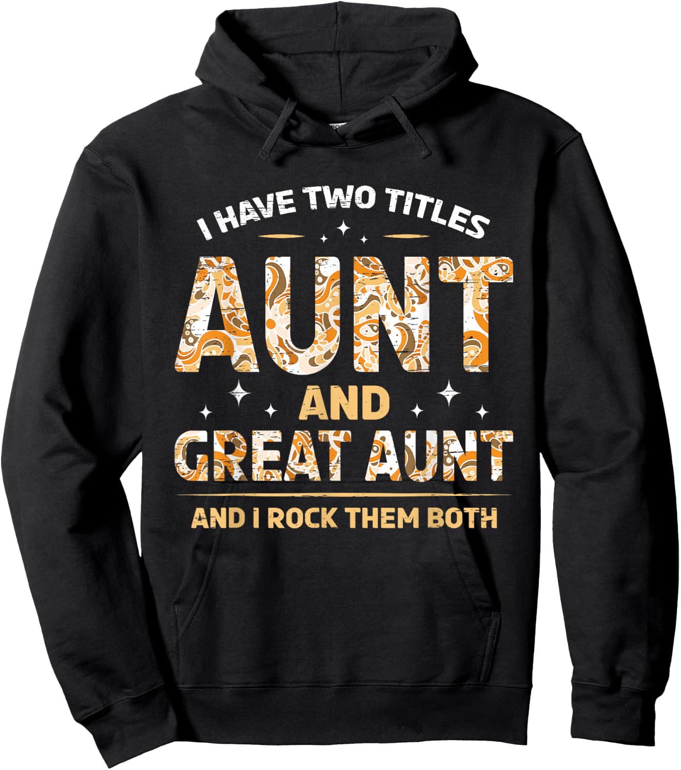 I Have Two Titles Aunt And Great Aunt And I Rock Them Both Hoodie - Hoodie | Black