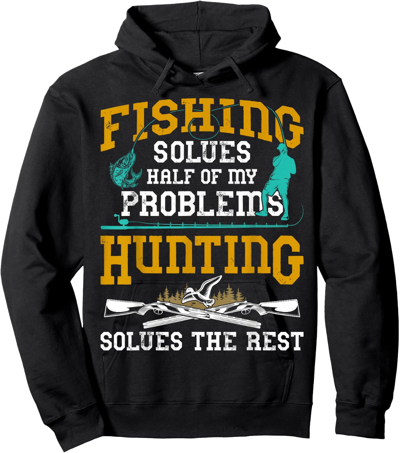 Fishing Solves Half My Problems Hunting Solves The Rest Gift Hoodie - Hoodie | Black