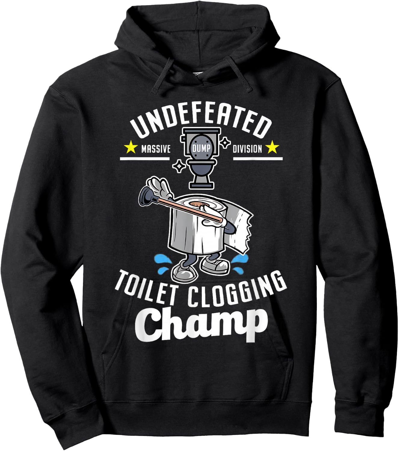 Undefeated Massive Dump Division Toilet Clogging Champ Funny Hoodie - Hoodie | Black