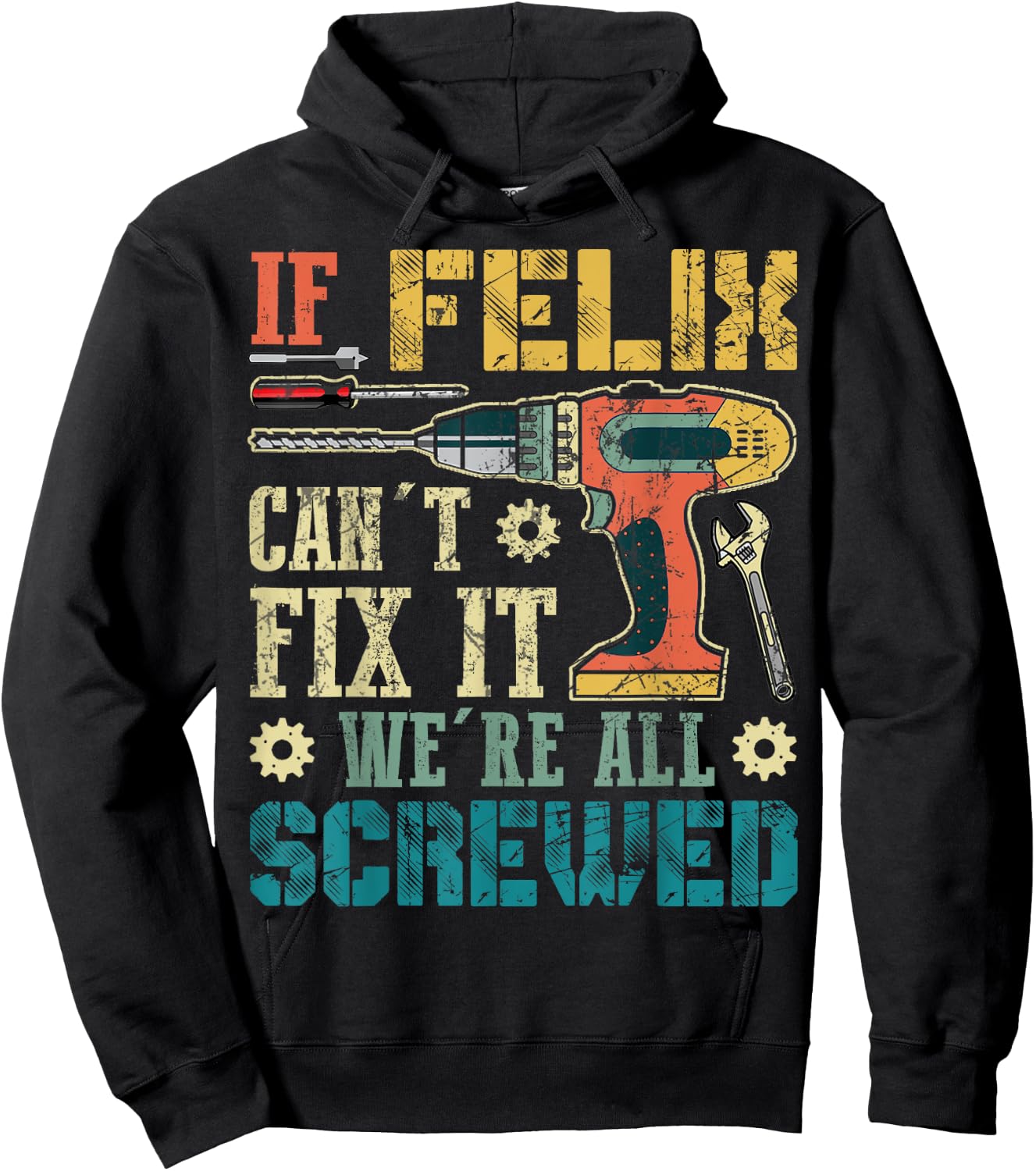 If Felix Can't Fix it We're All Screwed Funny Fathers Gift Hoodie - Hoodie | Black