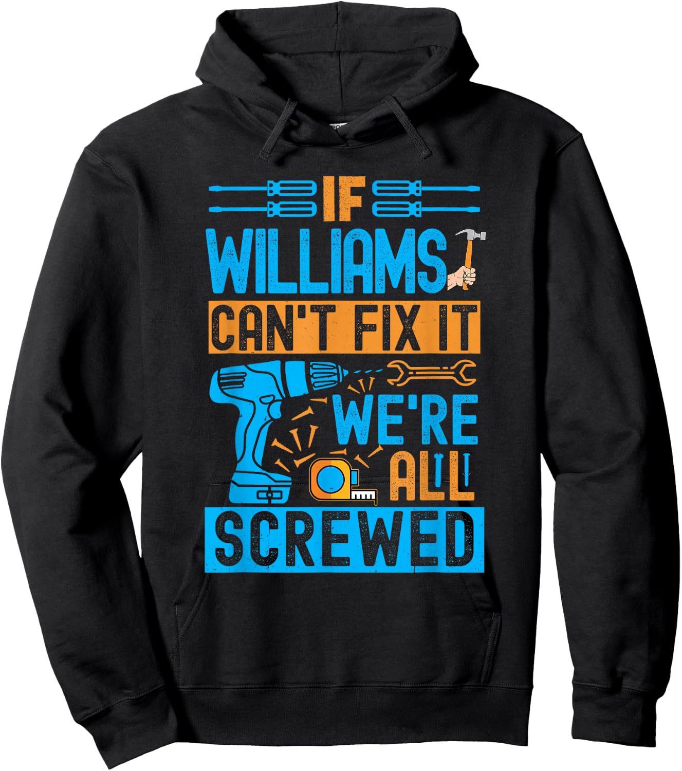 Funny Williams. If Williams Can't Fix It, We're All Screwed Hoodie - Hoodie | Black