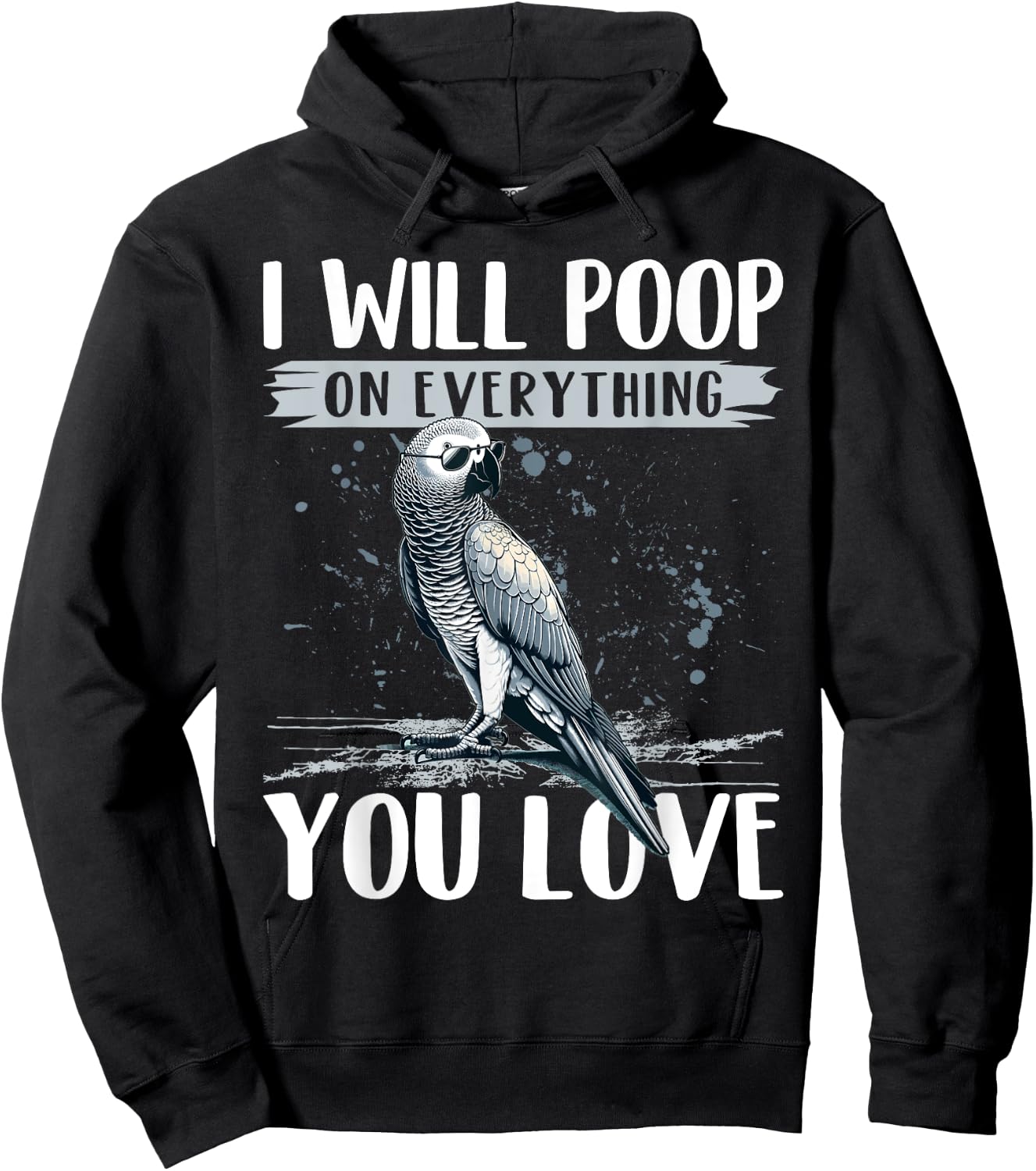 I Will Poop on Everything You Love African Grey Parrot Hoodie - Hoodie | Black