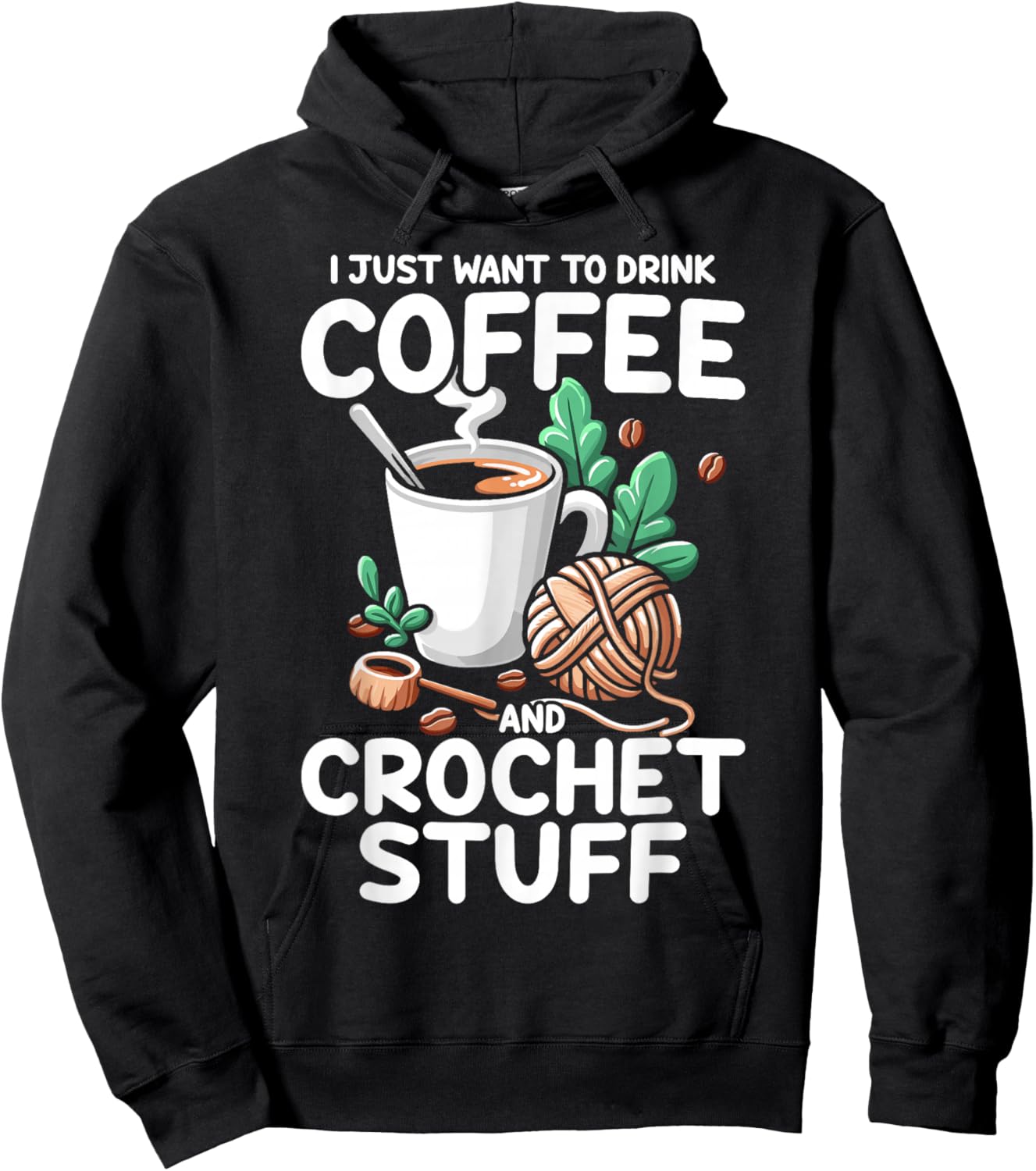 Drink Coffee Crochet Stuff Funny Crocheting Enthusiasts Hoodie - Hoodie | Black