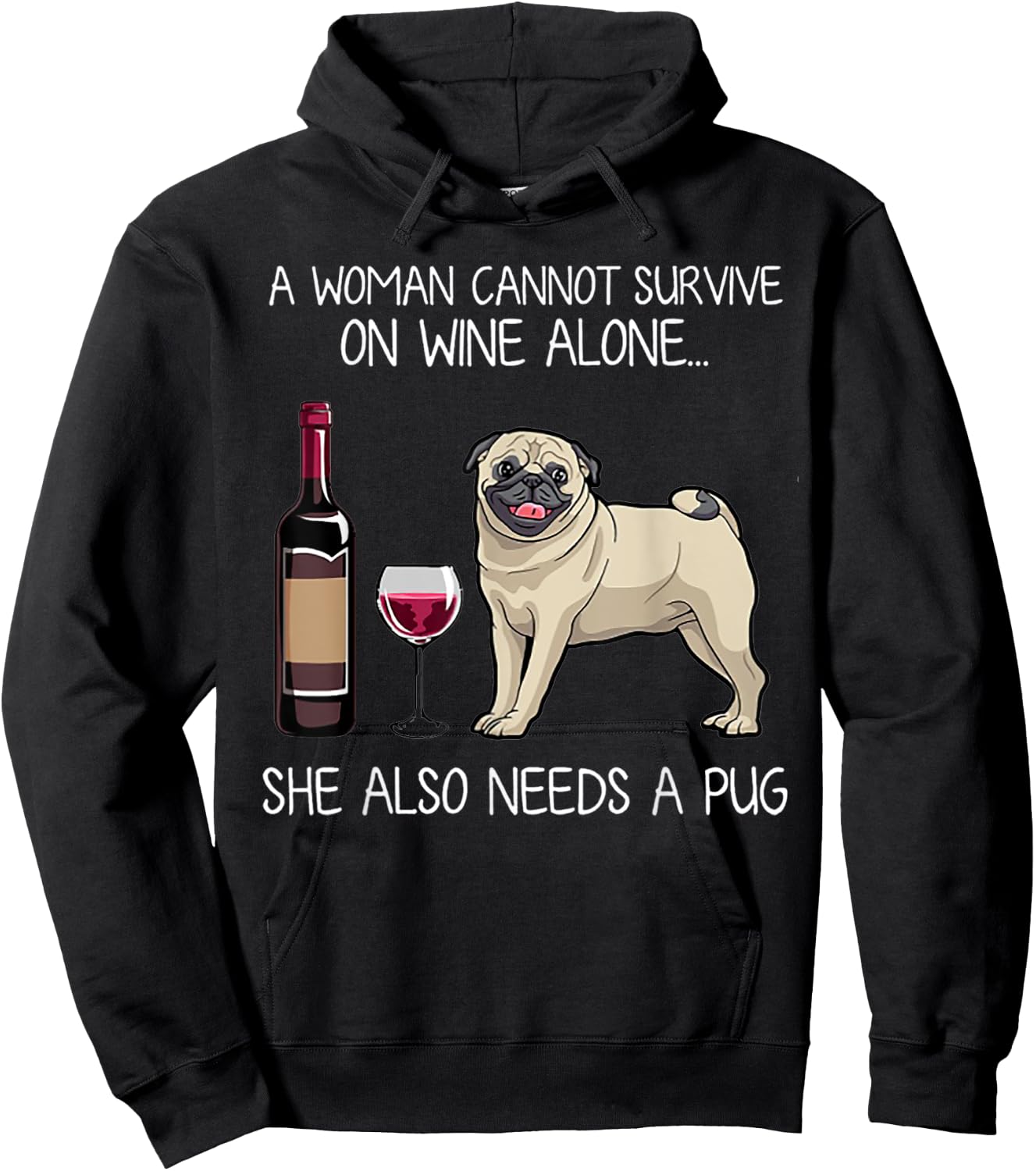 A Woman Cannot Survive On Wine Alone She Also Needs A Pug Hoodie - Hoodie | Black