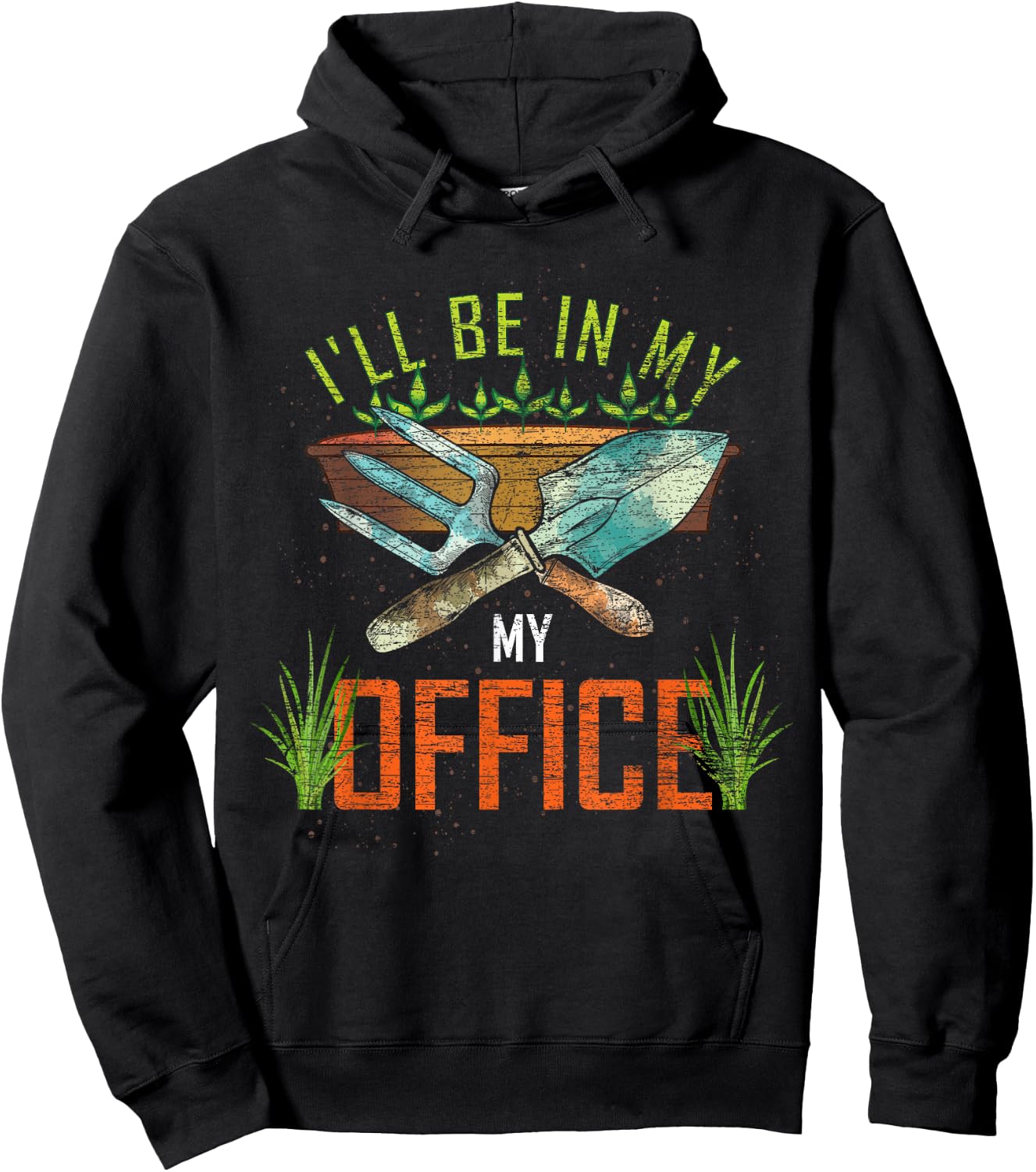 Funny Gardening Lover Gift Ill Be In My Office Gardener Hoodie - Hoodie | Black