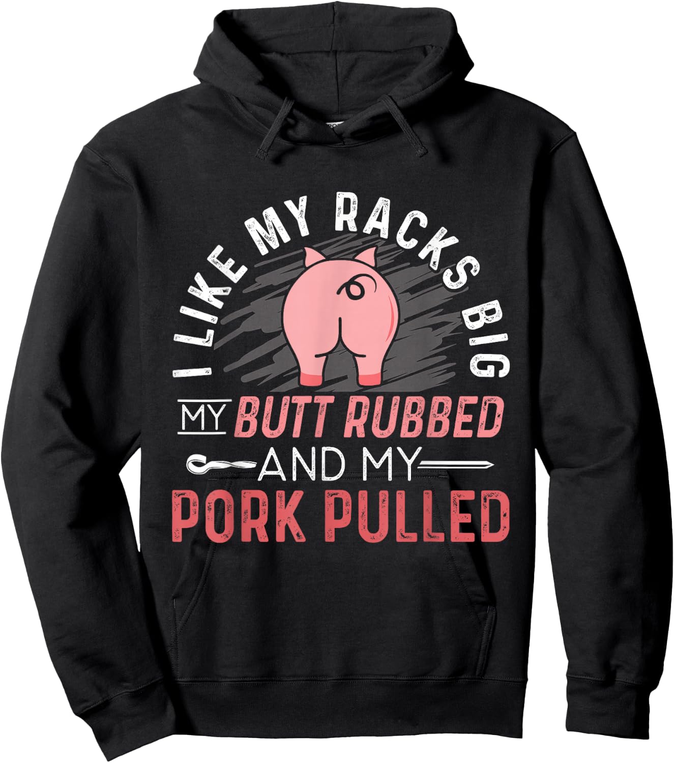 I Like My Racks Big My Butt Rubbed & Pork Pulled Hoodie - Hoodie | Black