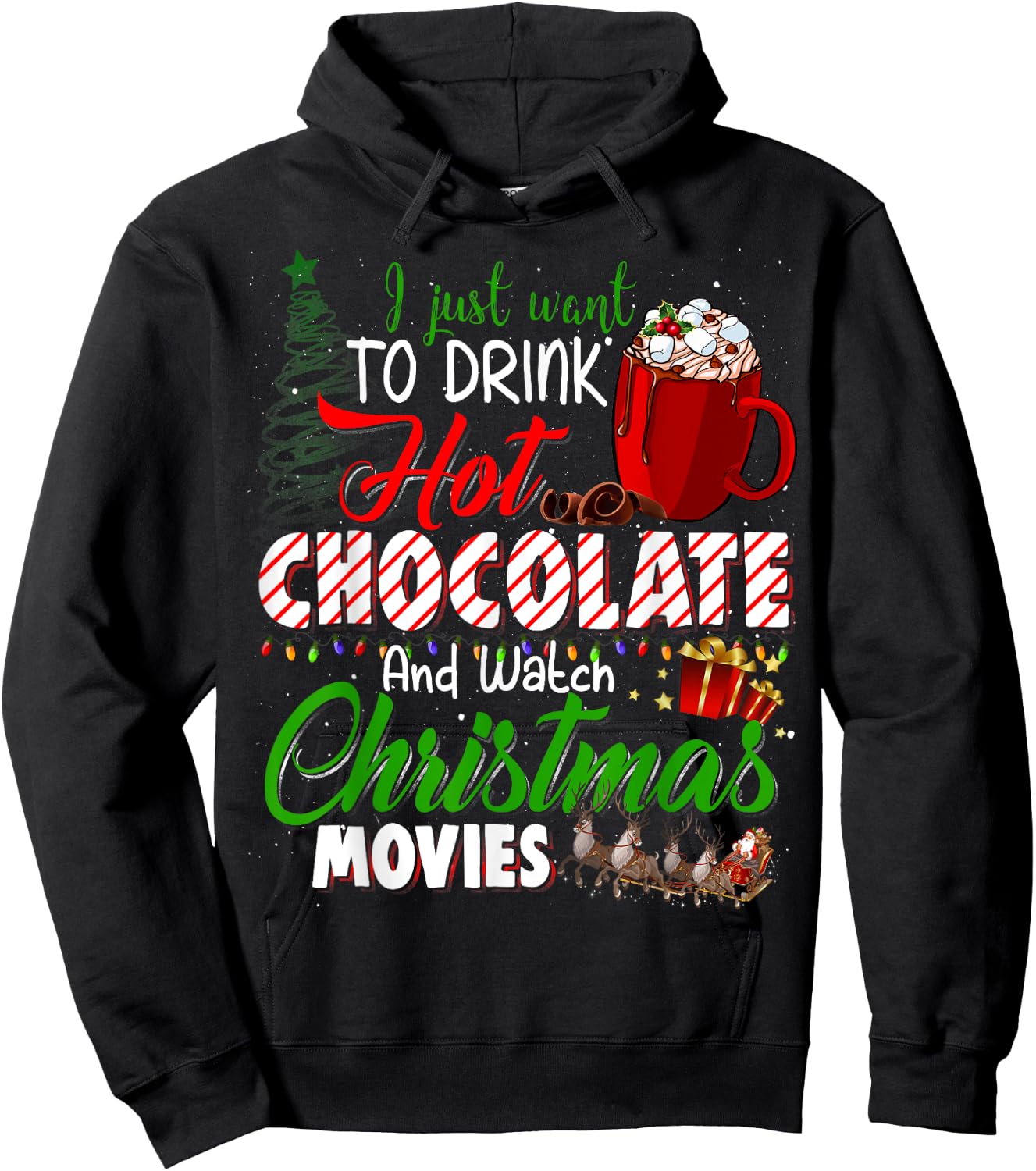 I Just Want To Drink Hot Chocolate Watch Christmas Movies Hoodie - Hoodie | Black