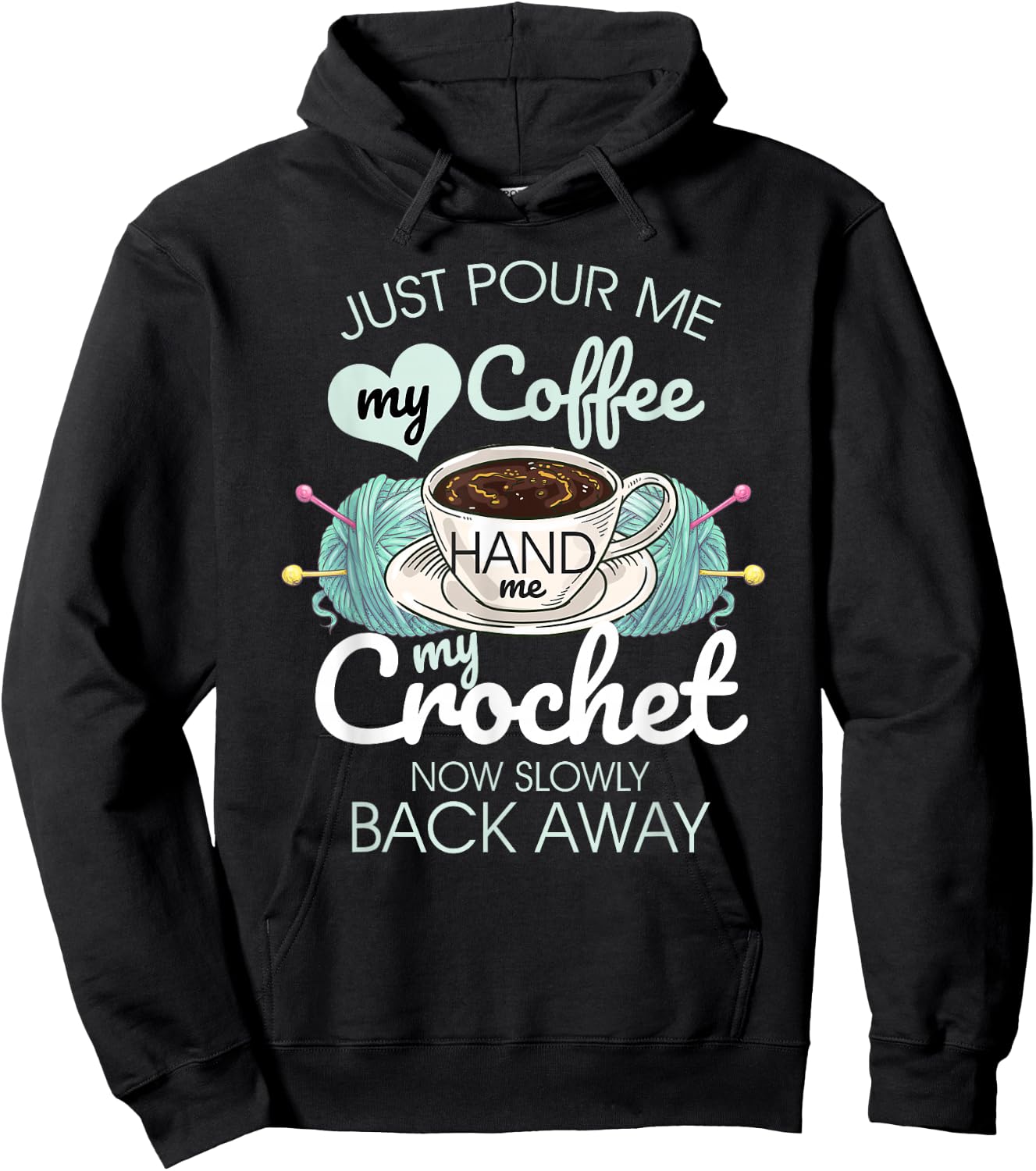 Just Pour Me My Coffee Hand Me My Crochet Hoodie - Hoodie | Black