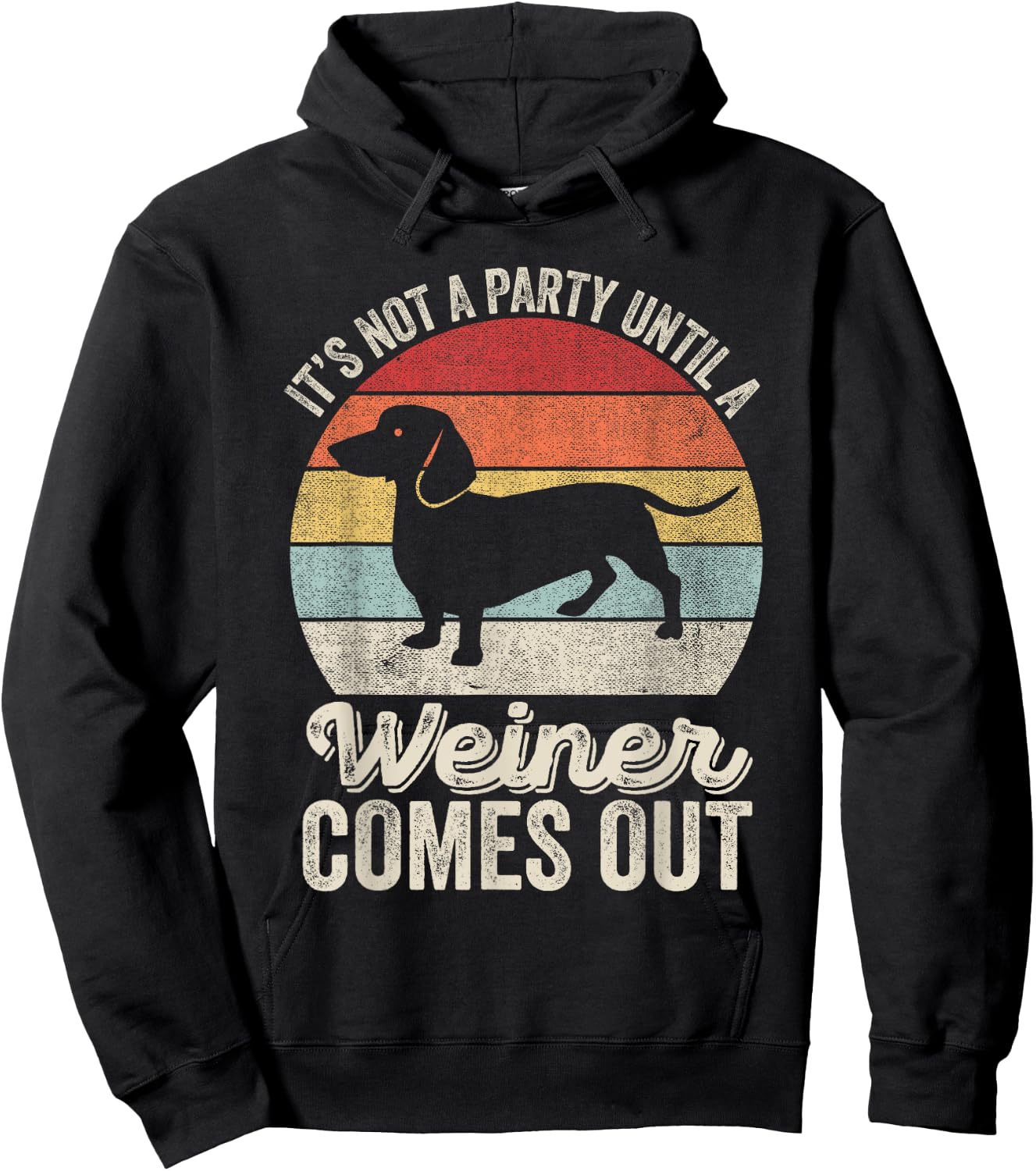It's Not A Party Until A Wiener Comes Out Gift Dachshund Dog Hoodie - Hoodie | Black