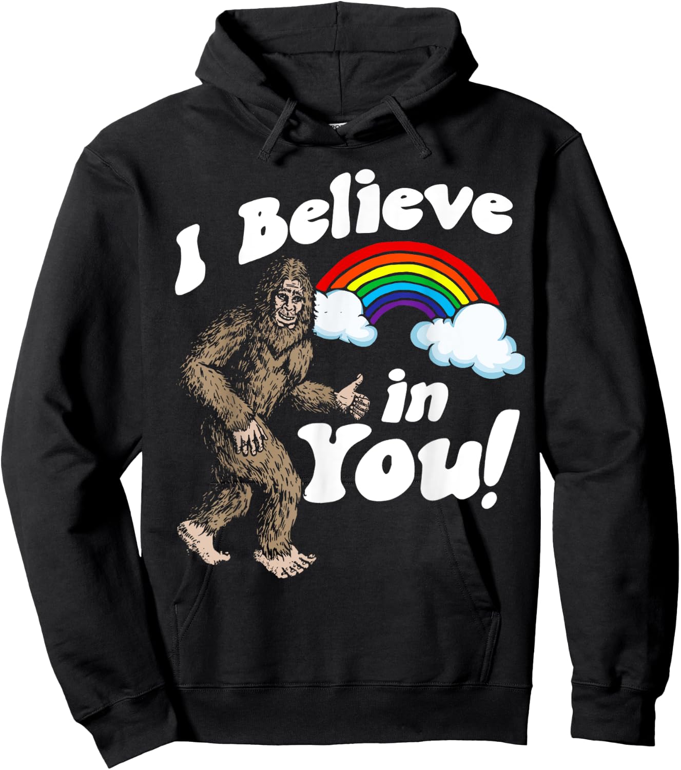 I Believe in You! Funny Positive Bigfoot Sasquatch Rainbow Hoodie - Hoodie | Black