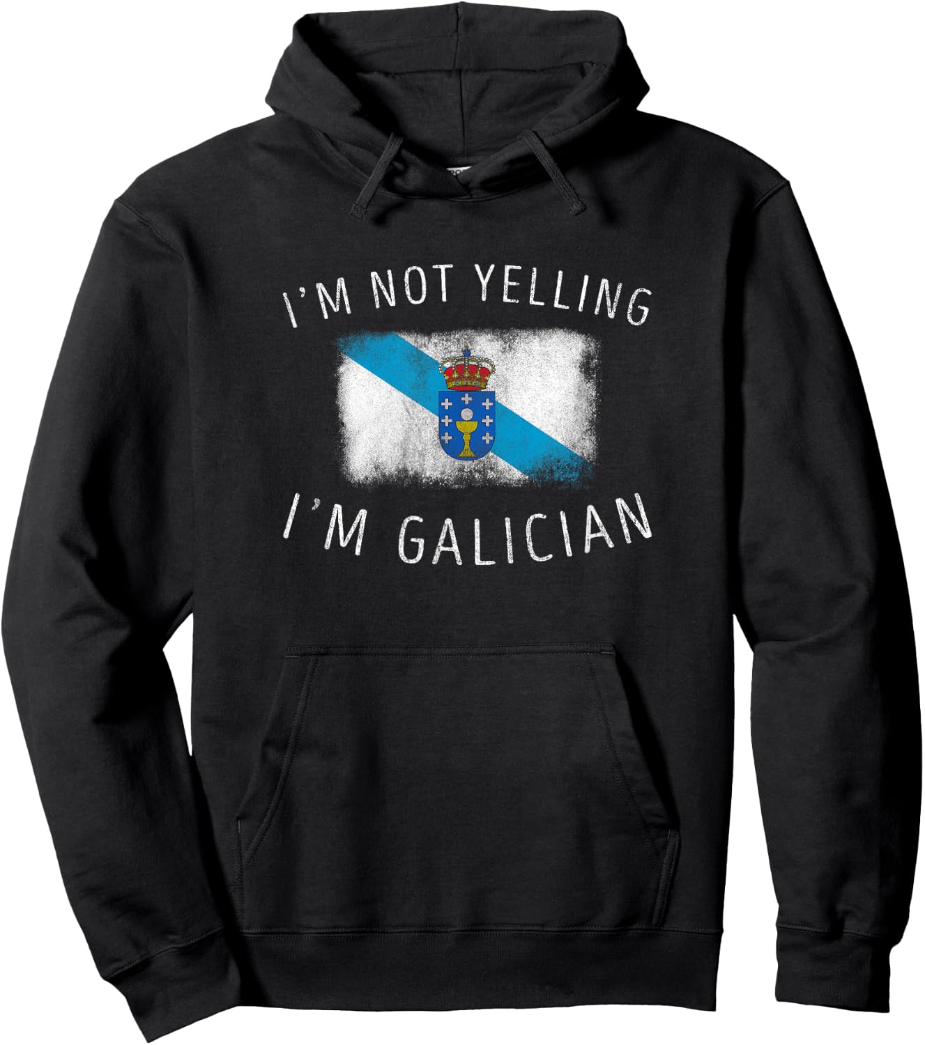 I'm Not Yelling, I'm Galician - Funny Galicia Pride Hoodie - Hoodie | Black