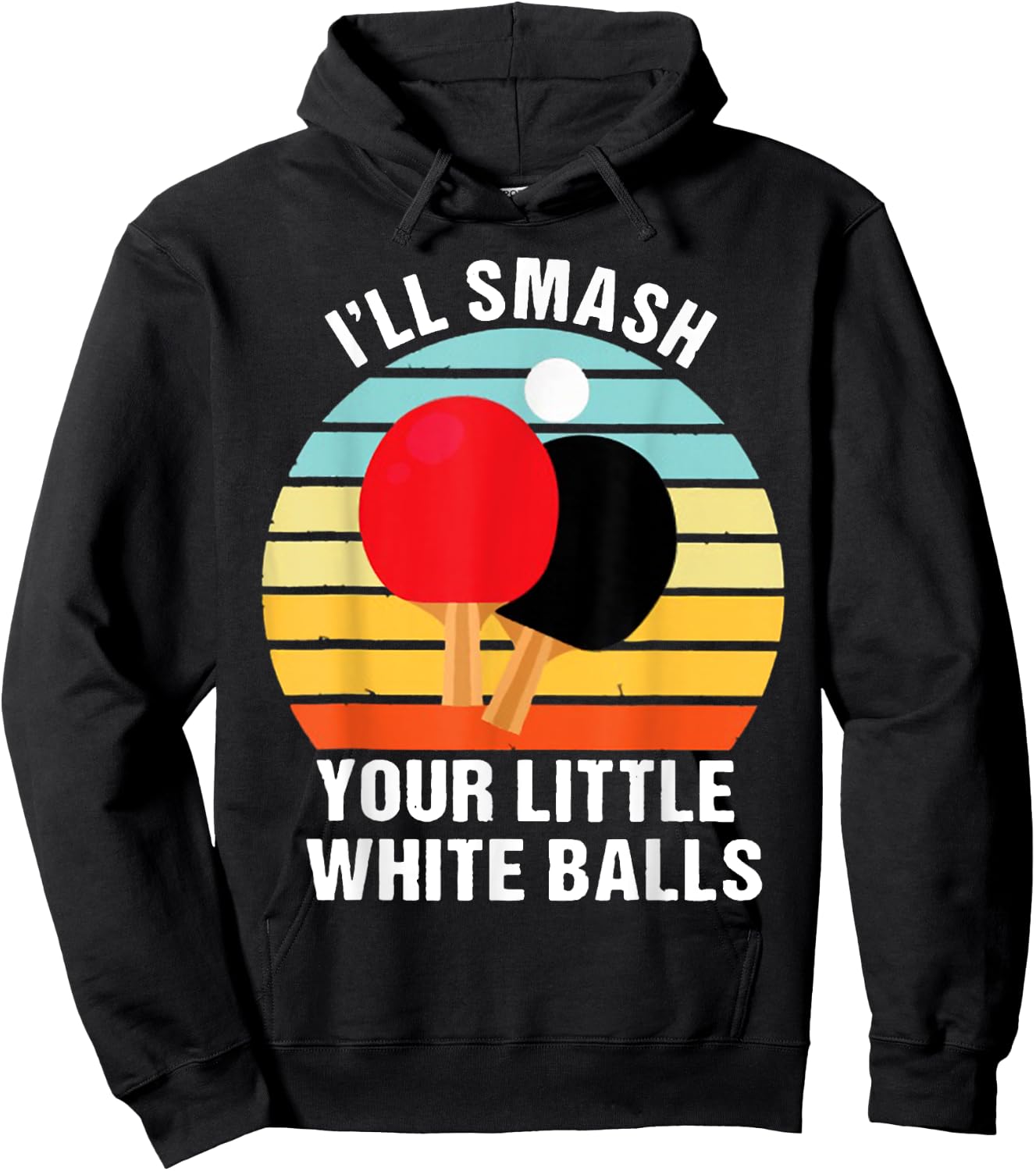 I'll Smash Your Little White Balls PING PONG Hoodie - Hoodie | Black