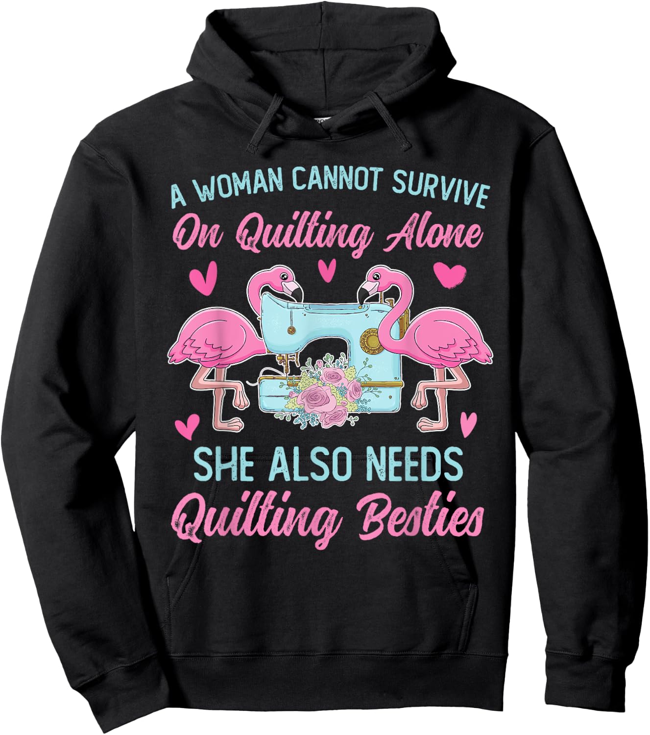A Woman Cannot Survive On Quilting Alone Funny Flamingo Hoodie - Hoodie | Black