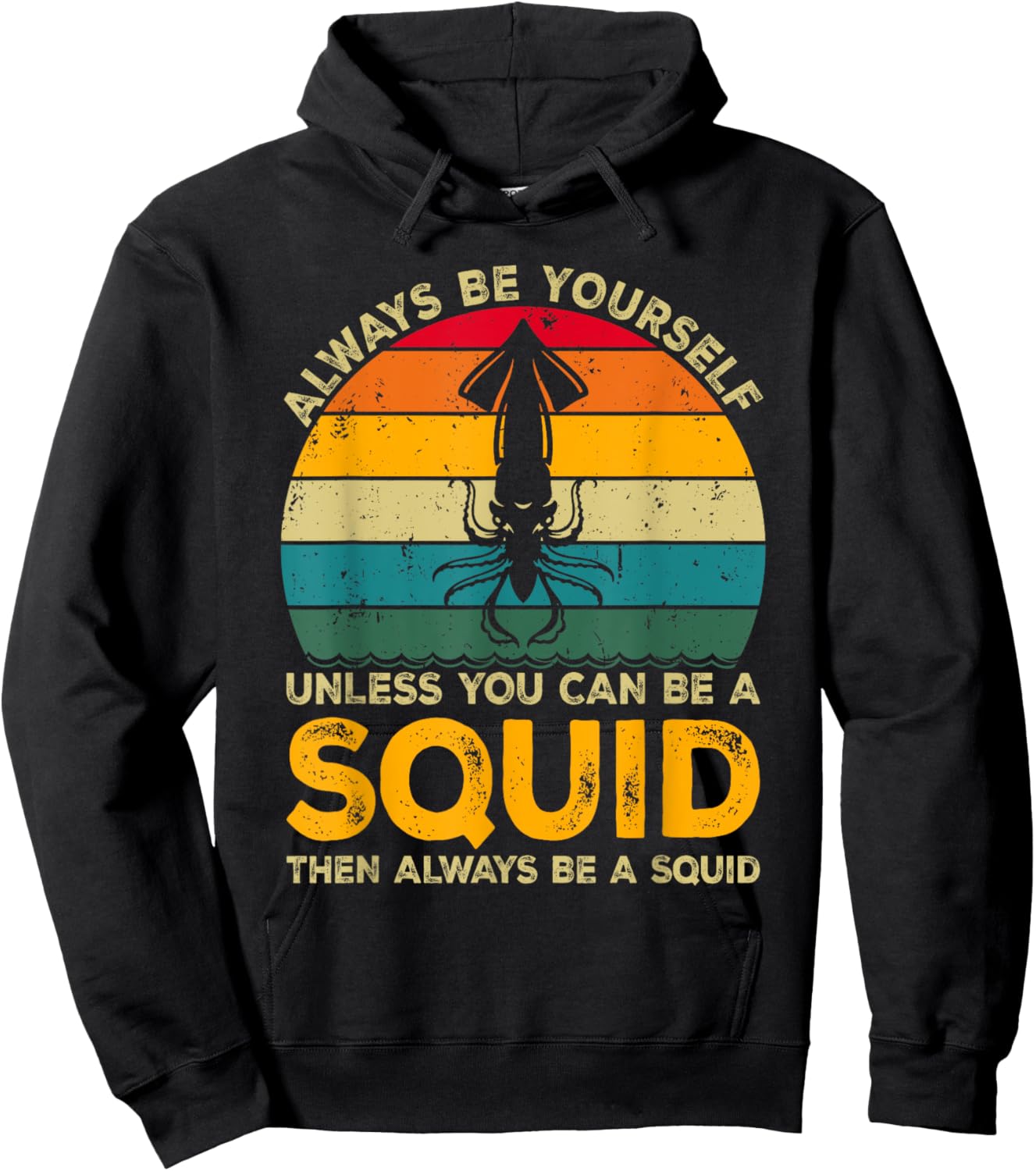 Always Be Yourself Unless You Can Be A Squid, Funny Squid Hoodie - Hoodie | Black