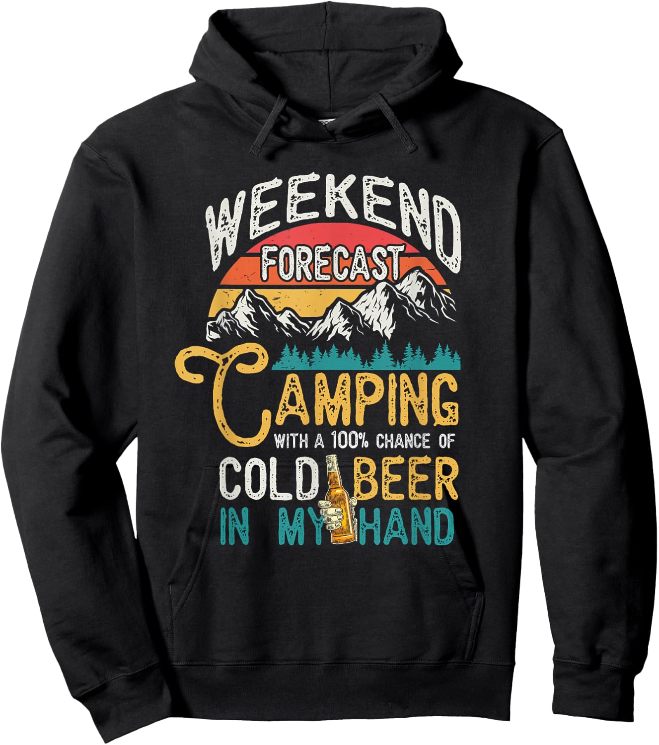 Weekend Forecast 100% Chance Beer In My Hand Camping Hoodie - Hoodie | Black