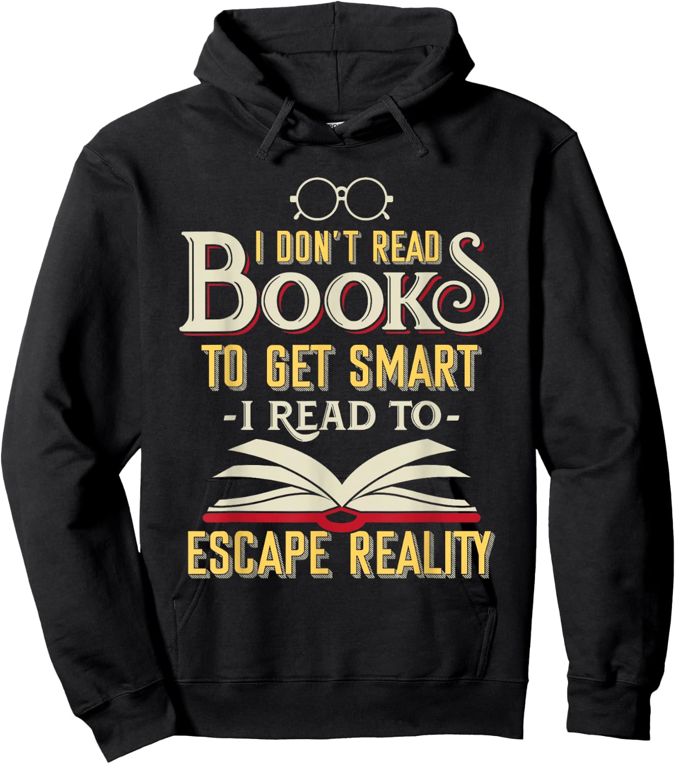 I Don't Read Books to Get Smart - Book Lover Gift & Reading Hoodie - Hoodie | Black