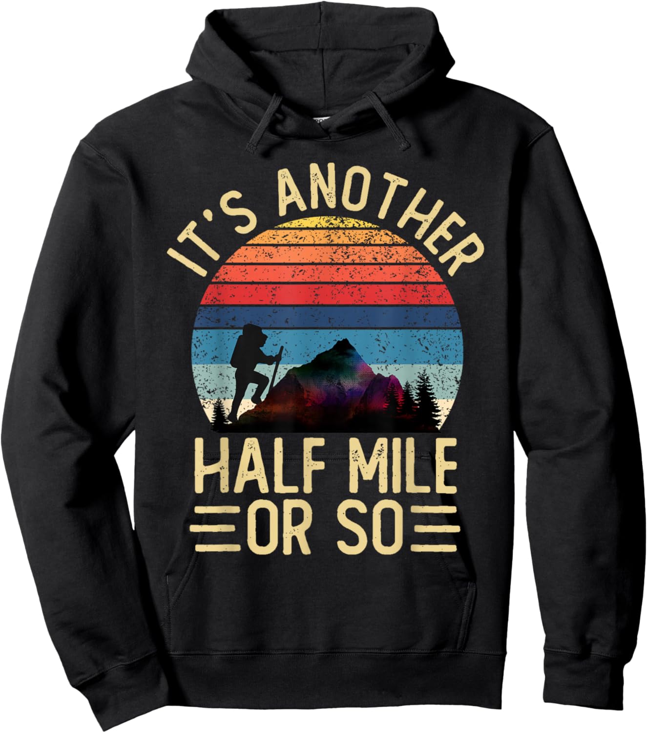 It's Another Half Mile Or So Funny Hiker Vintage Hiking Hoodie - Hoodie | Black