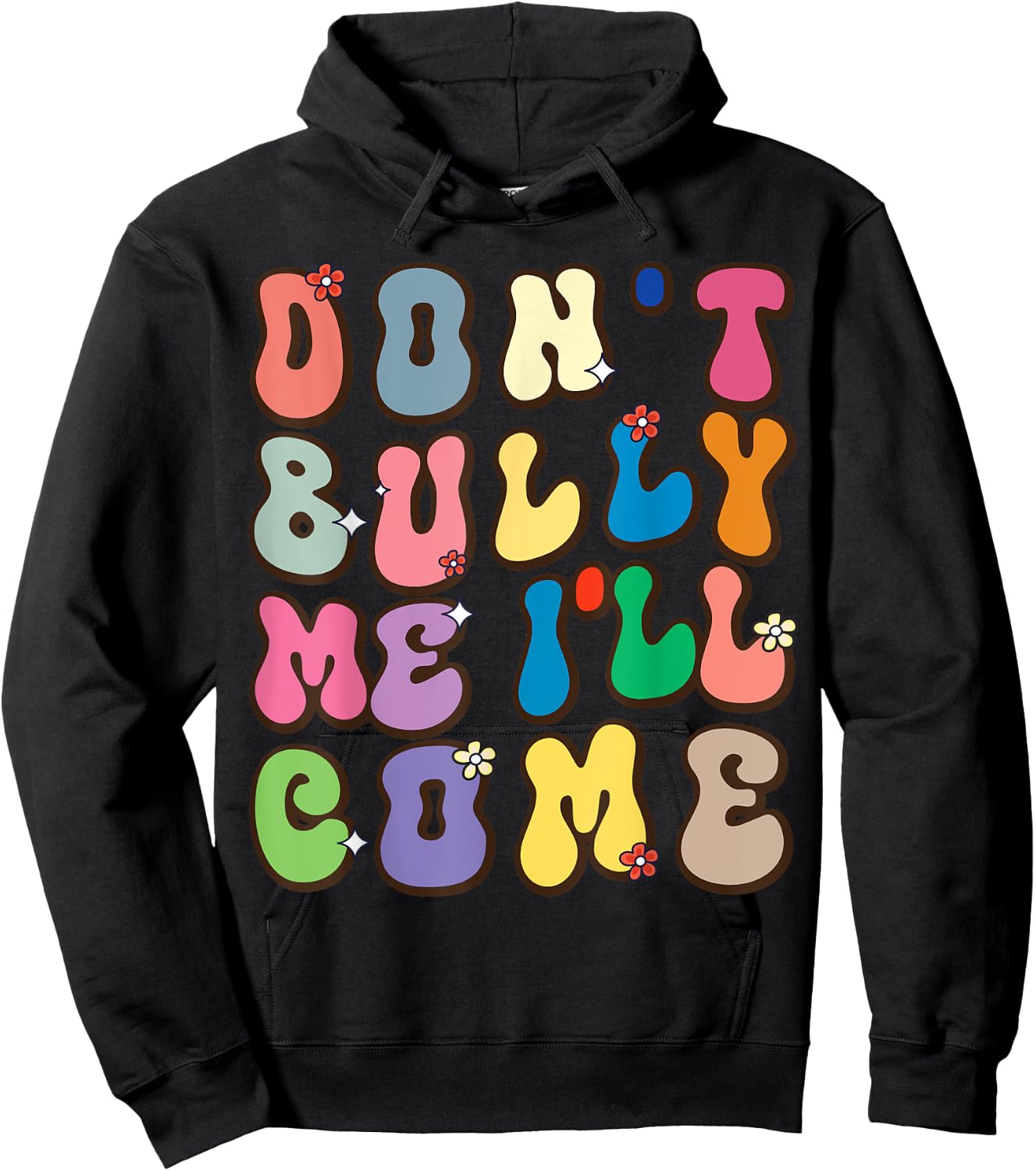 Don't Bully Me I'll Come Funny Sarcastic Hoodie - Hoodie | Black