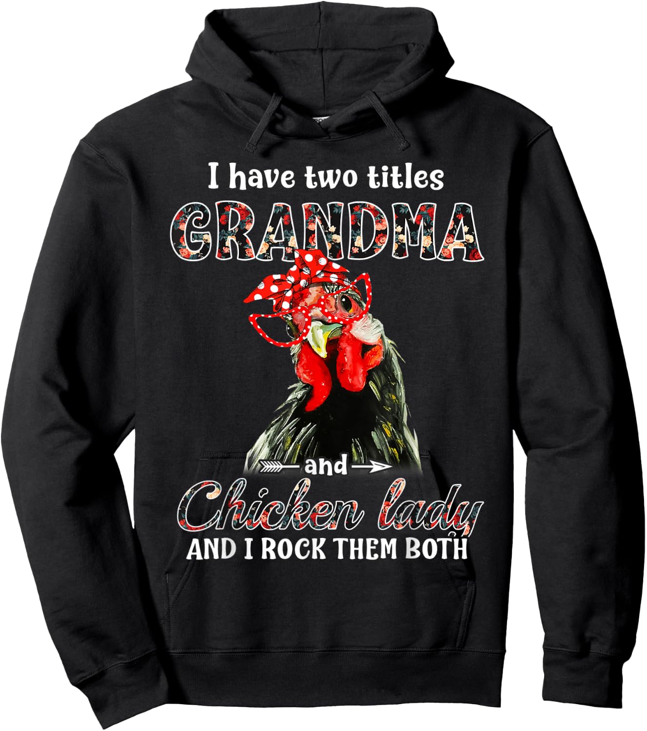 I have two titles grandma and chicken lady I rock them both Hoodie - Hoodie | Black