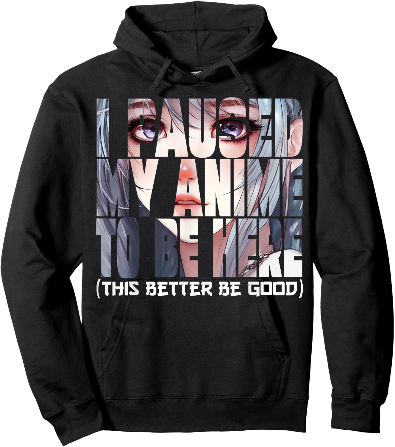 I Paused My Anime To Be Here Kawaii Anime Lovers Hoodie - Hoodie | Black