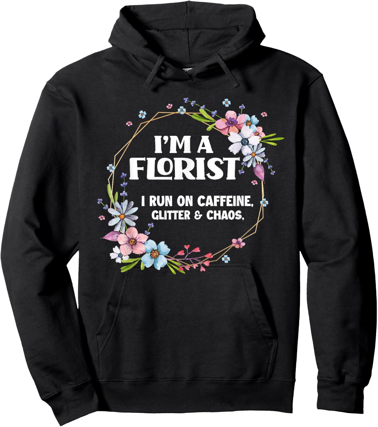 I'm A Florist Caffeine Glitter & Chaos Funny Floral Florist Hoodie - Hoodie | Black