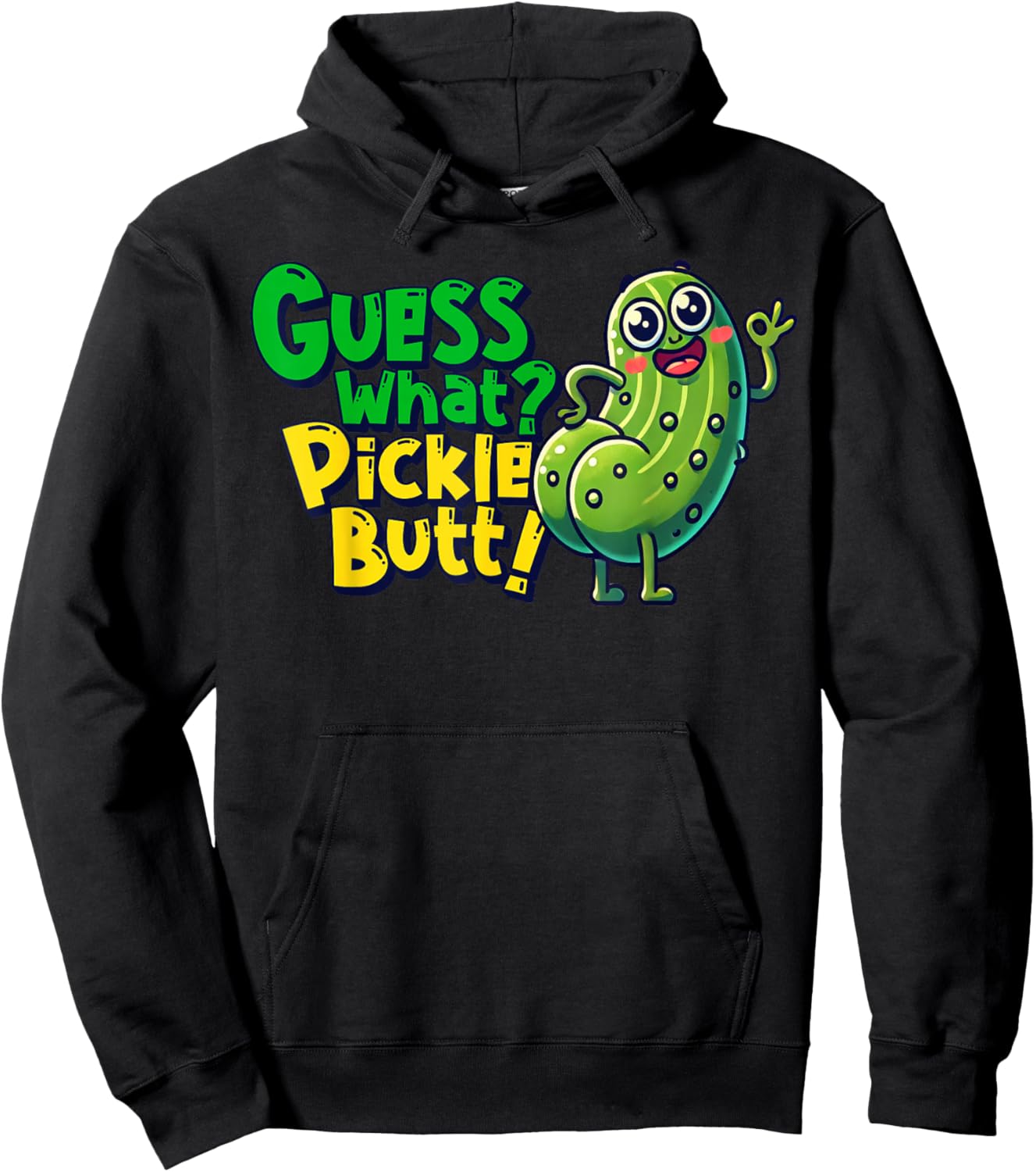 Guess What Pickle Butt! Funny Cucumber Meme Pickle Joke Hoodie - Hoodie | Black