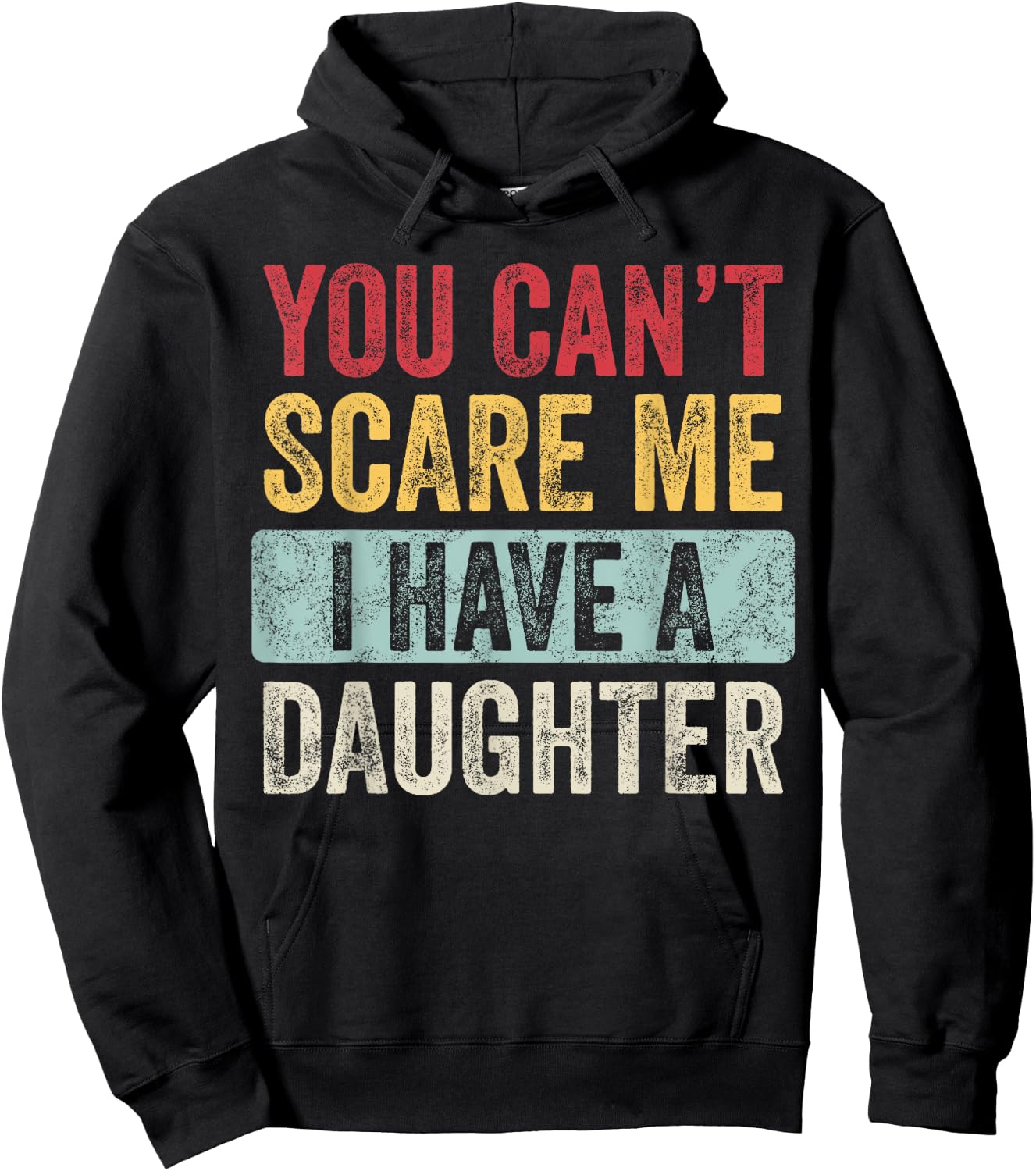 You Can't Scare Me I Have A Daughter Retro Vintage Funny Dad Hoodie - Hoodie | Black