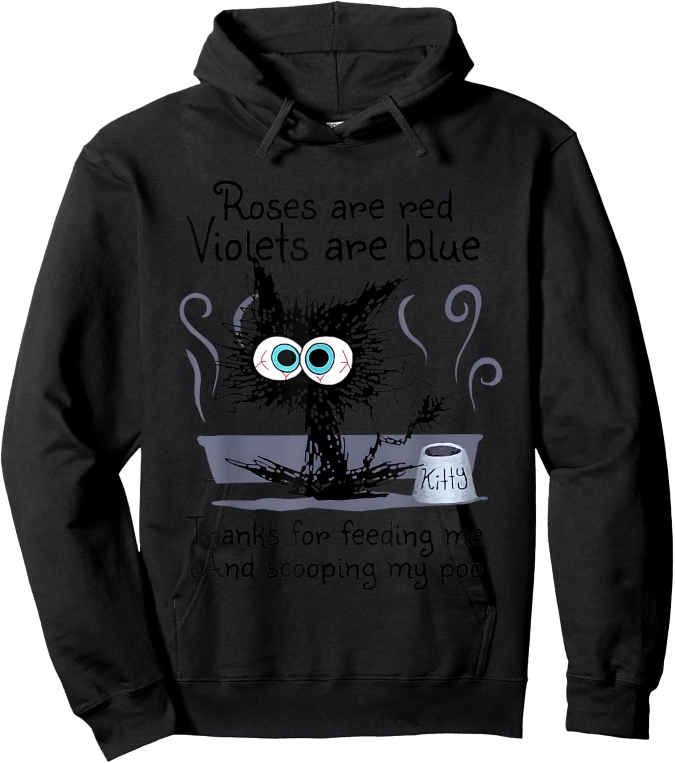 Kitty Cat Roses Are Red Violets Are Blue Thanks For Feeding Hoodie - Hoodie | Black