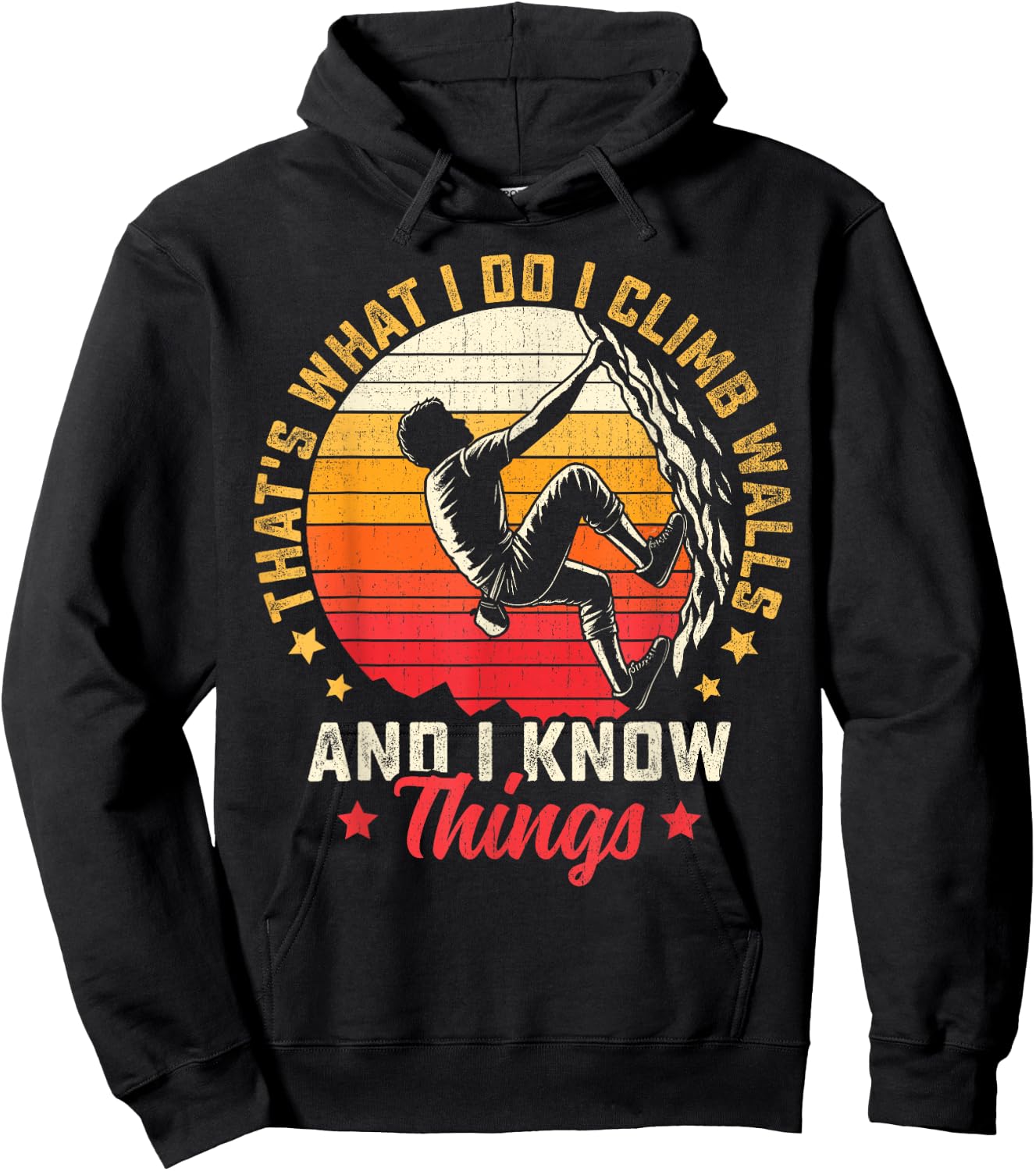 I Climb Walls And I Know Things Funny Rock Climbing Boulder Hoodie - Hoodie | Black