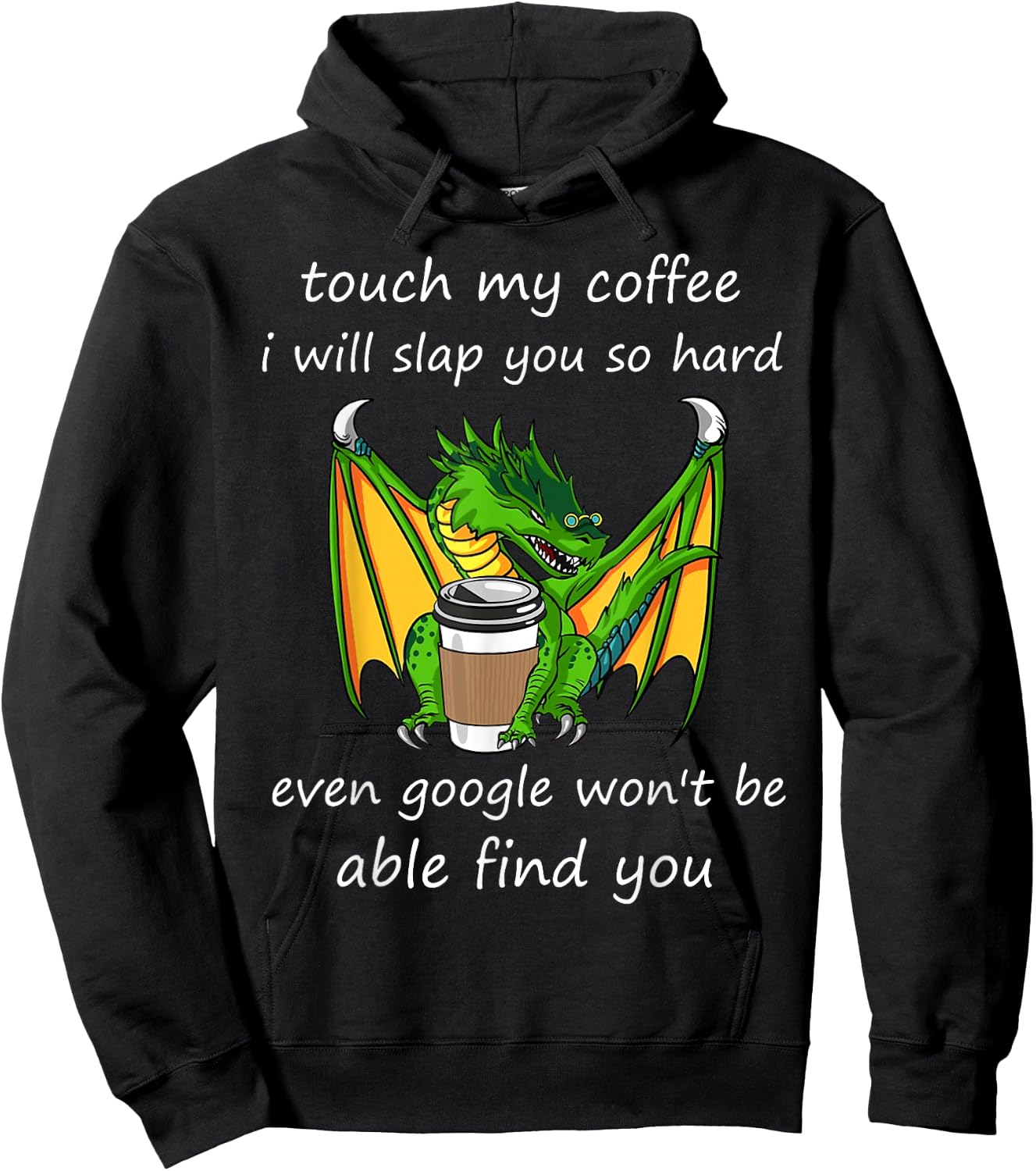 Touch My Coffee I Will Slap You So Hard Dragon Coffee Quote Hoodie - Hoodie | Black