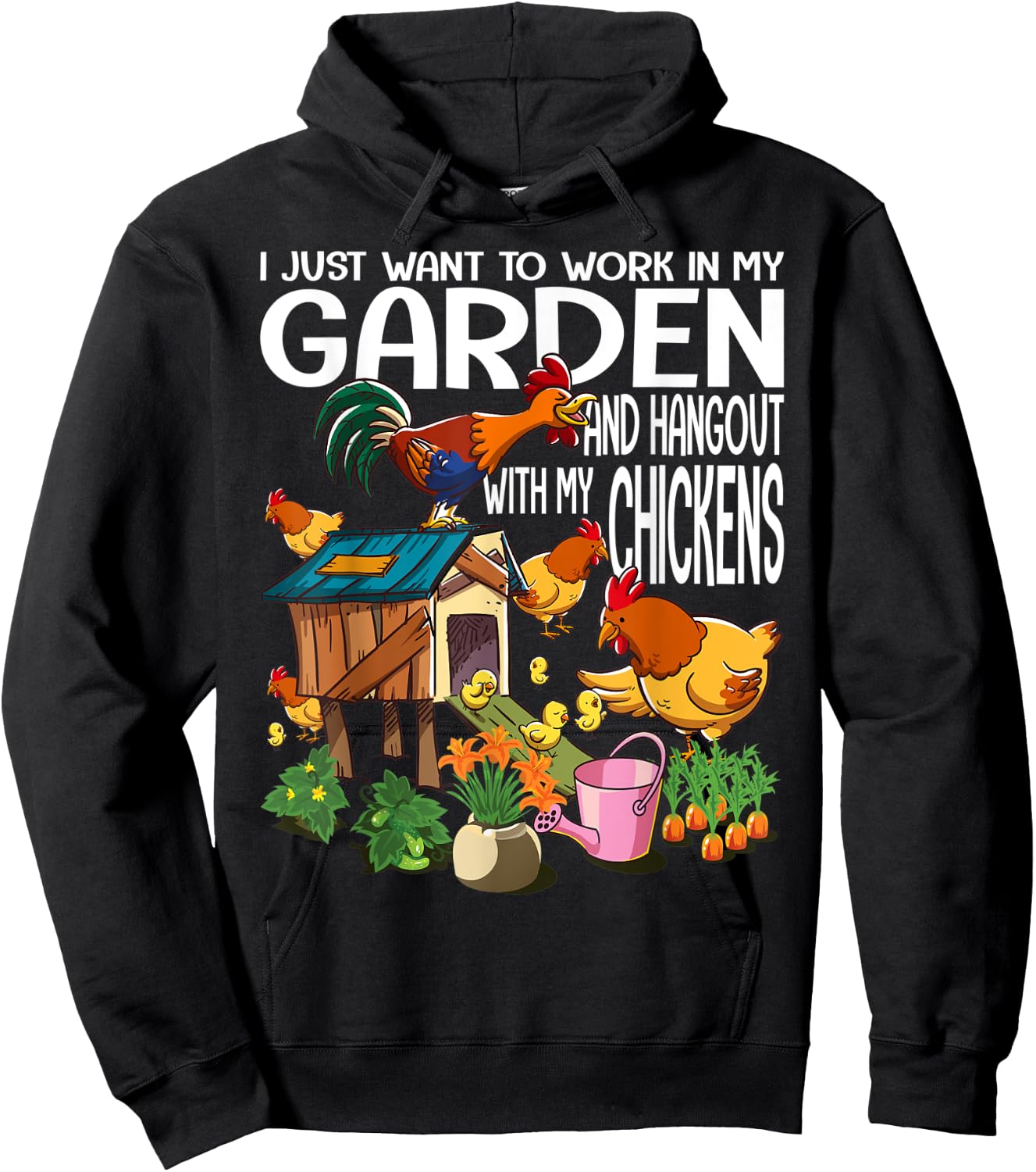 I Just Want To Work In My Garden & Hangout With My Chickens Hoodie - Hoodie | Black
