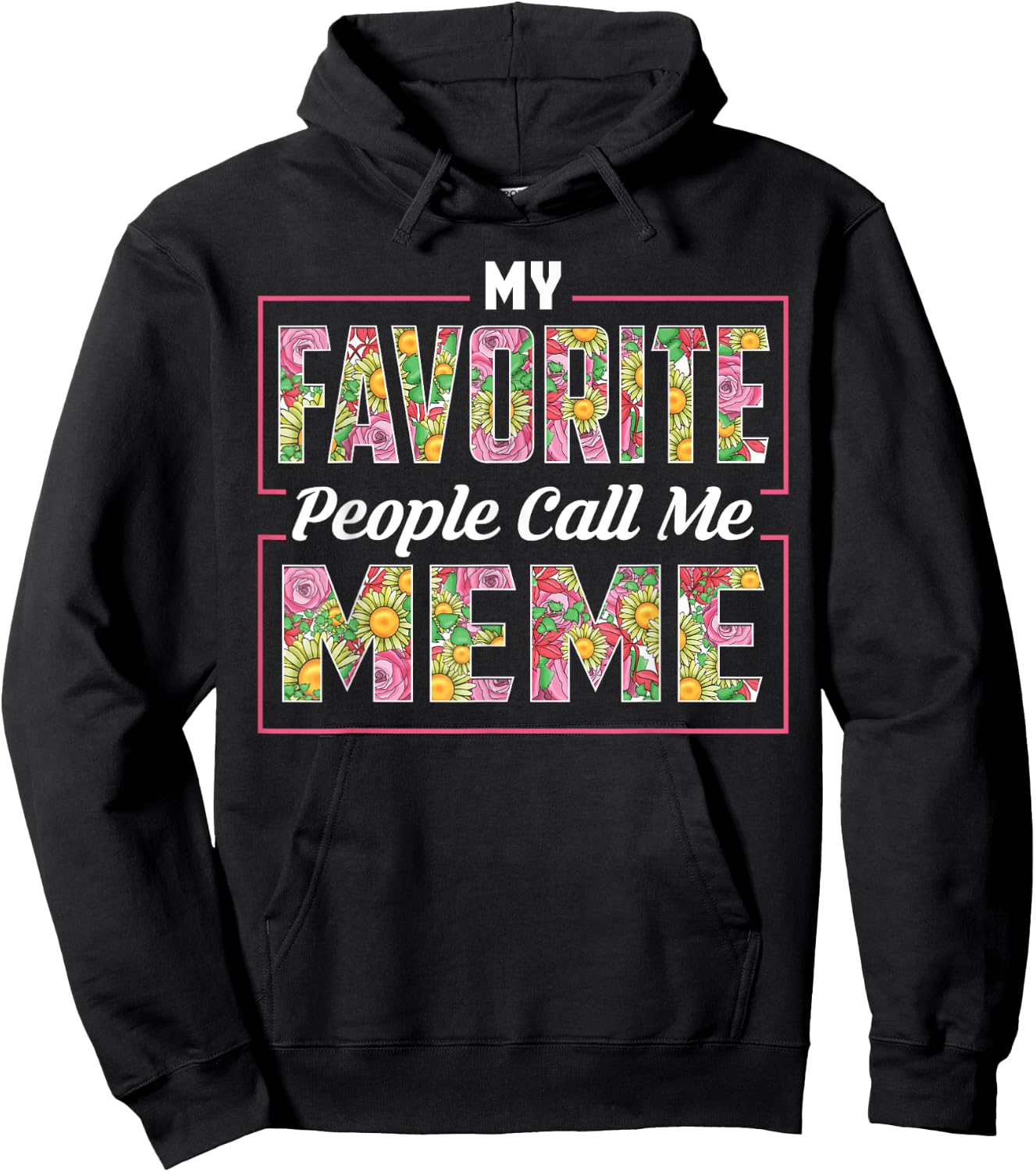 My Favorite People Call Me Meme Shirt Floral Mothers Day Hoodie - Hoodie | Black