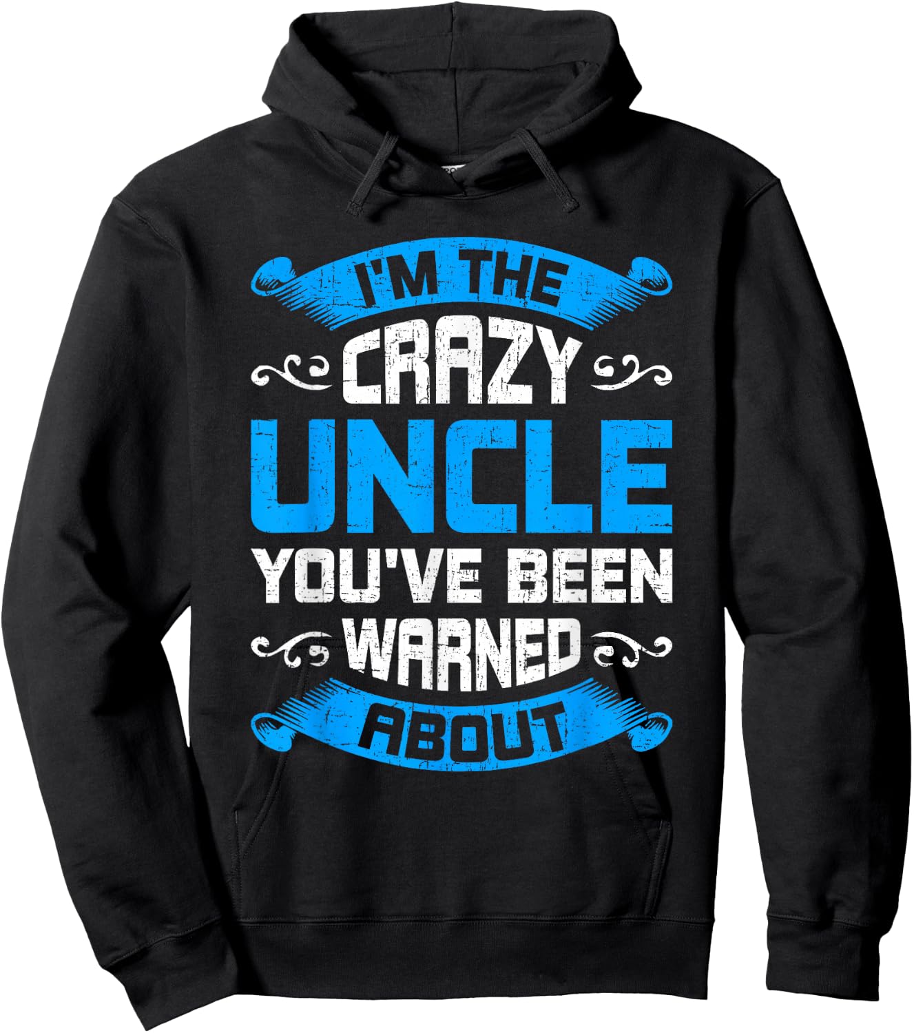 I'm The Crazy Uncle You've Been Warned About Uncle Hoodie - Hoodie | Black